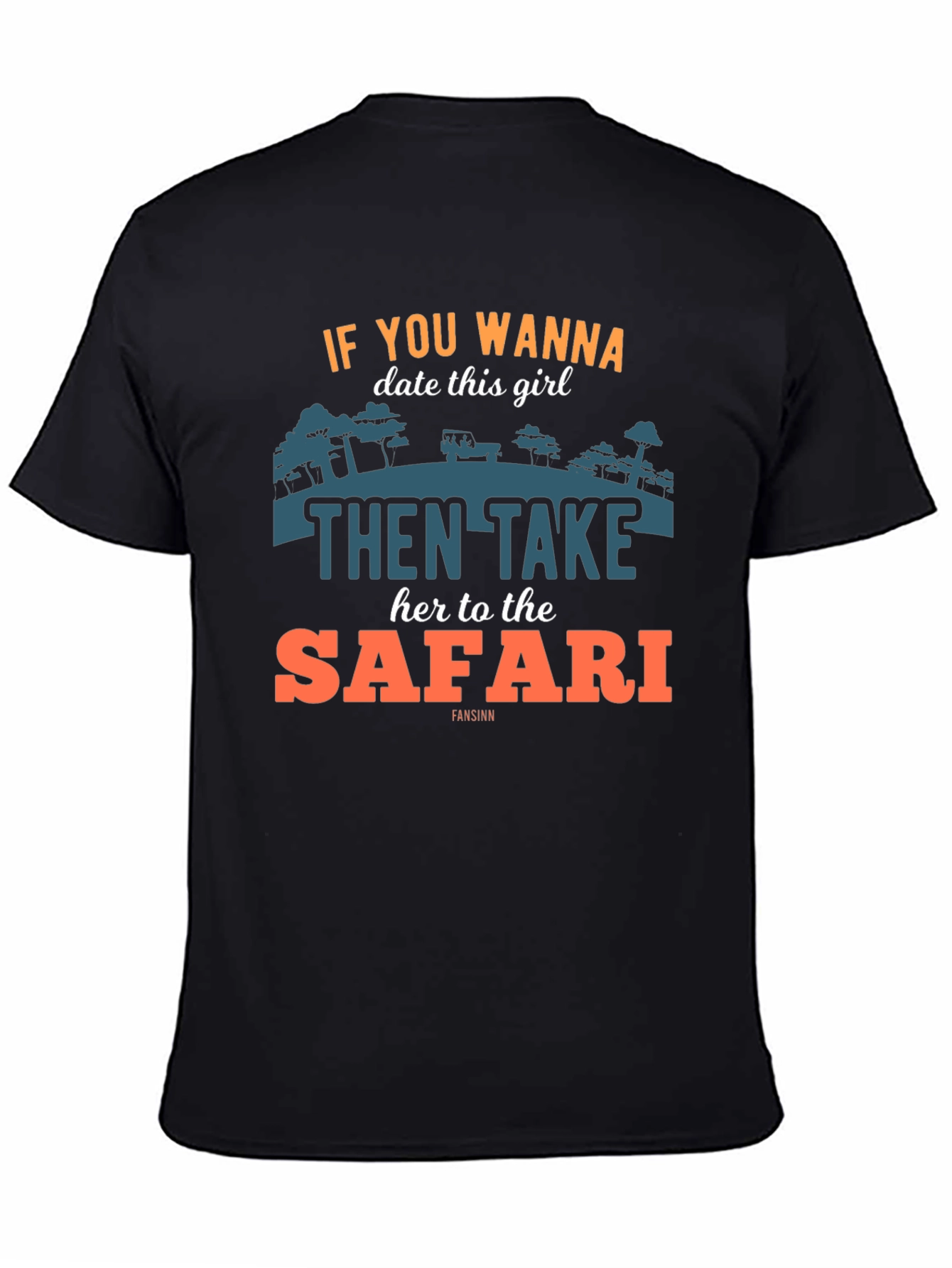 Safari Date T-Shirt: Wanna Date? Take Her on Safari!