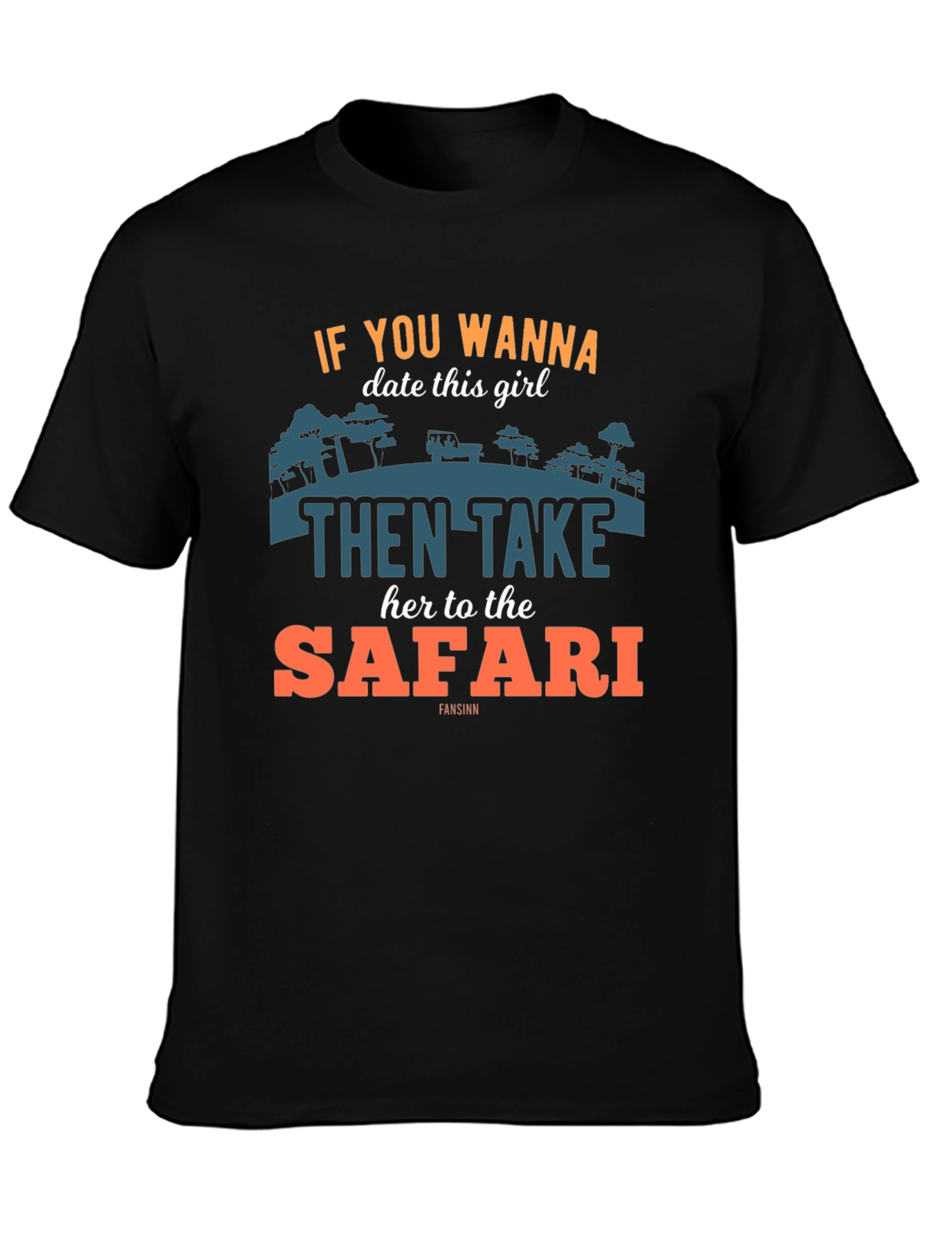 Safari Date T-Shirt: Wanna Date? Take Her on Safari!