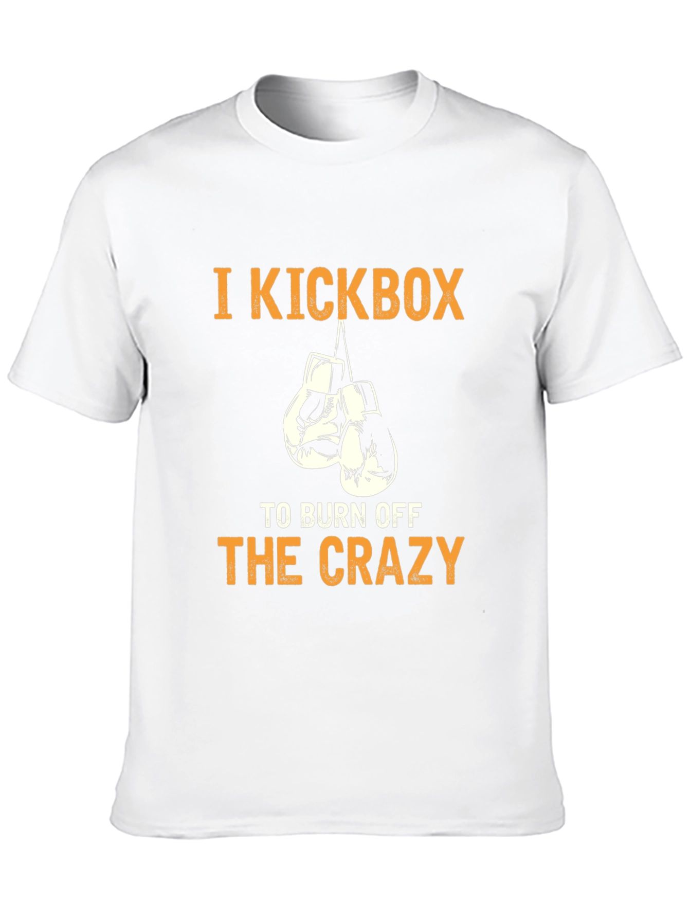 I Kickbox to Burn Off The Crazy T-Shirt