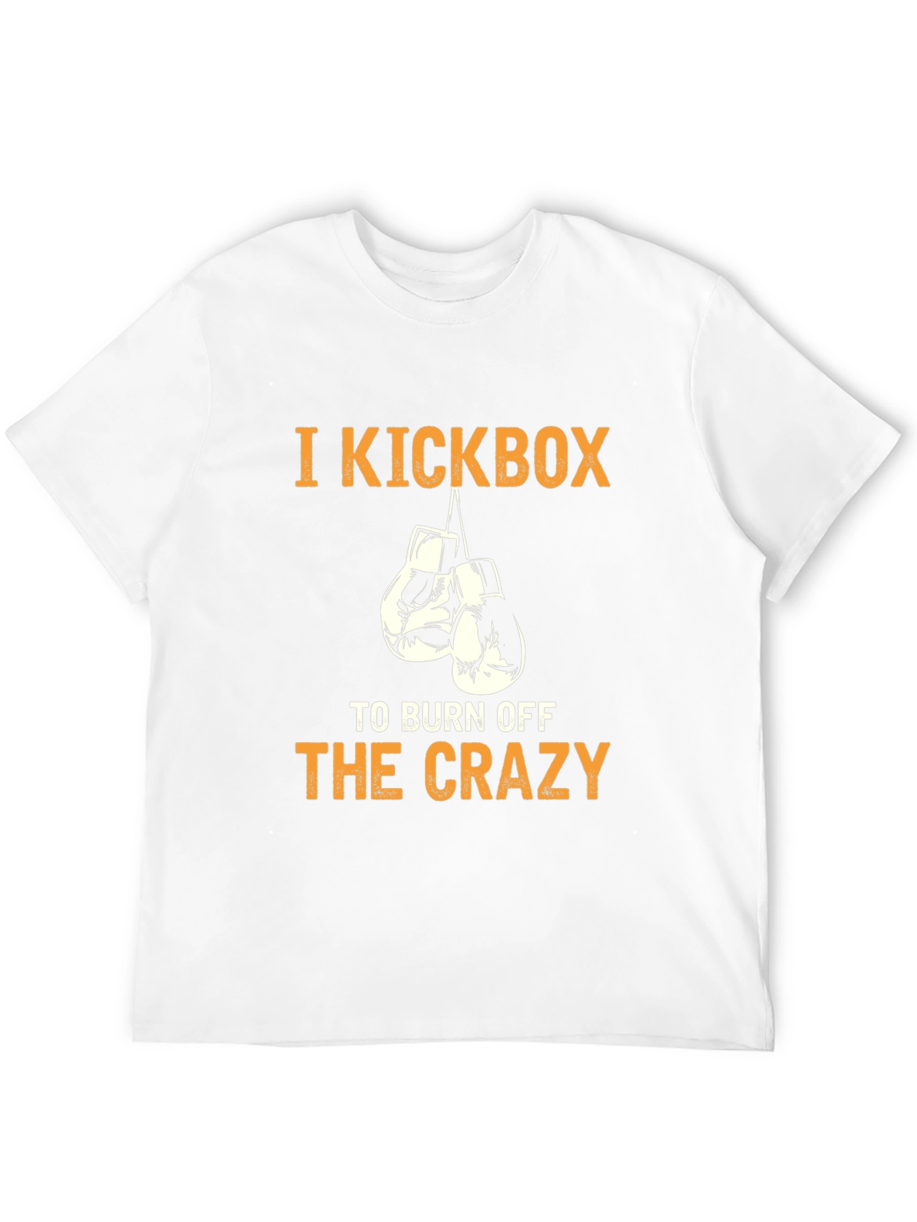 I Kickbox to Burn Off The Crazy T-Shirt