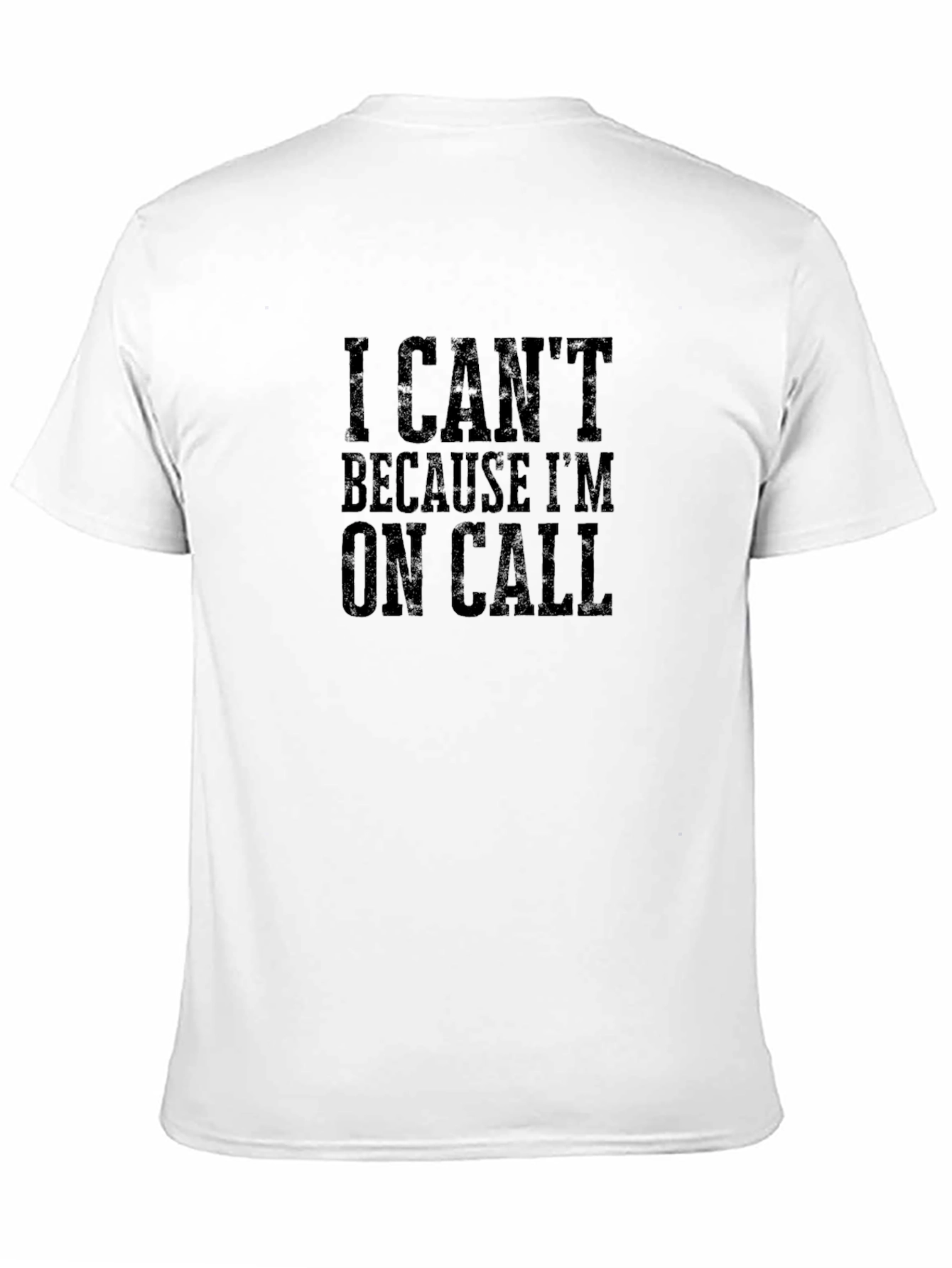 I Cant On Call T-Shirt Funny Sarcastic Graphic Tee