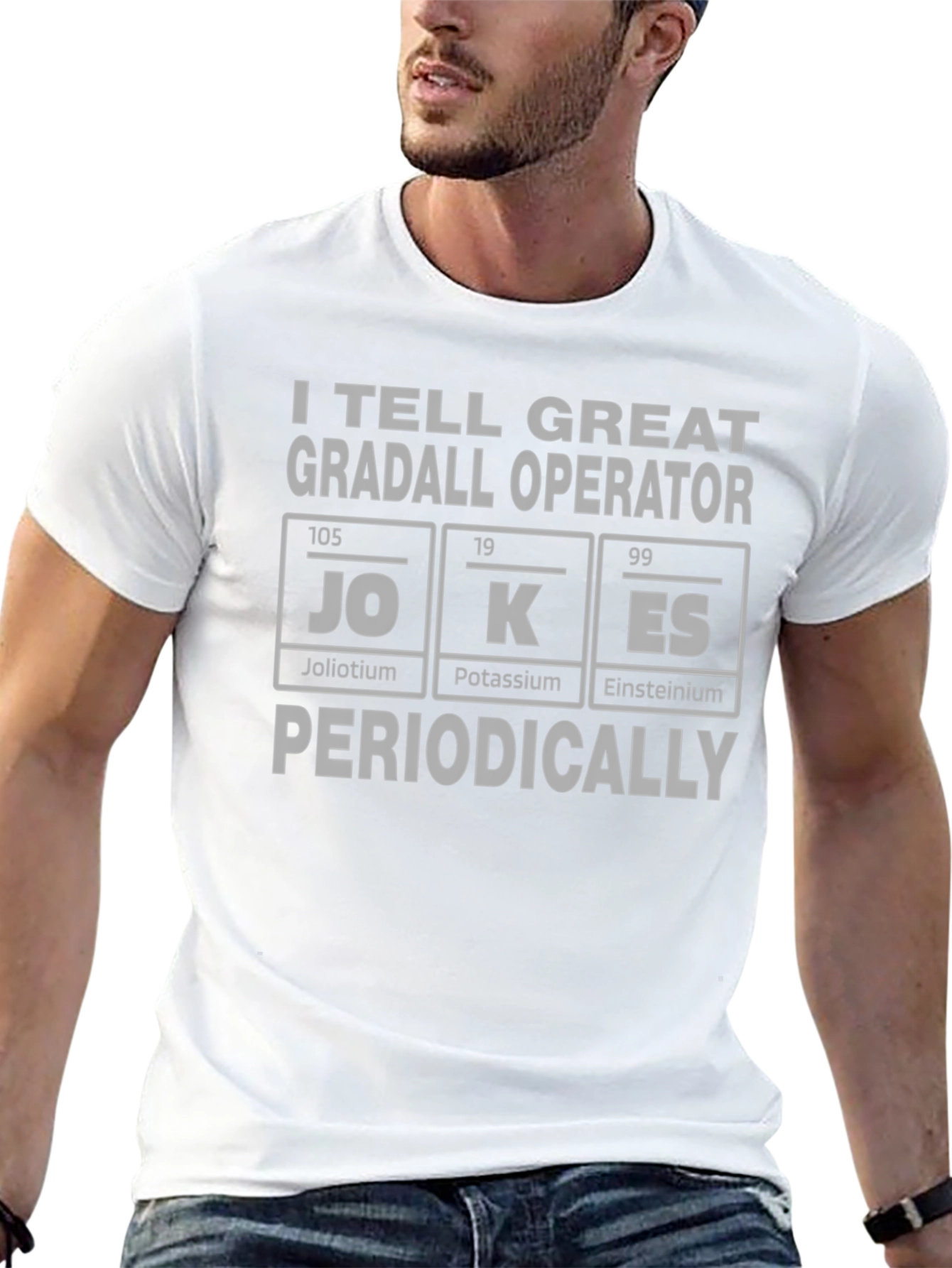 I Tell Great Gradall Operator Jokes T-Shirt