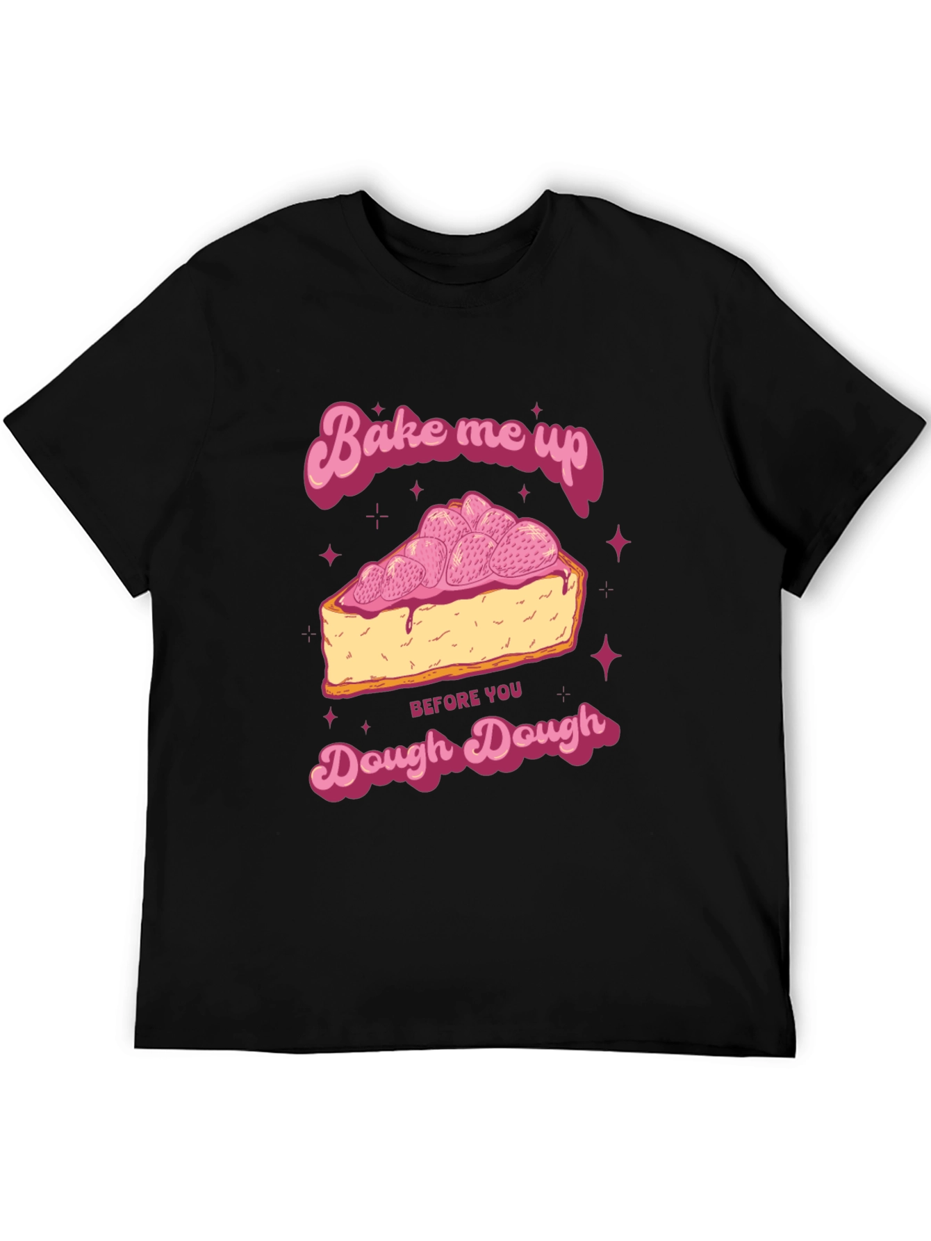 Bake Me Up Dough Dough Graphic T-Shirt