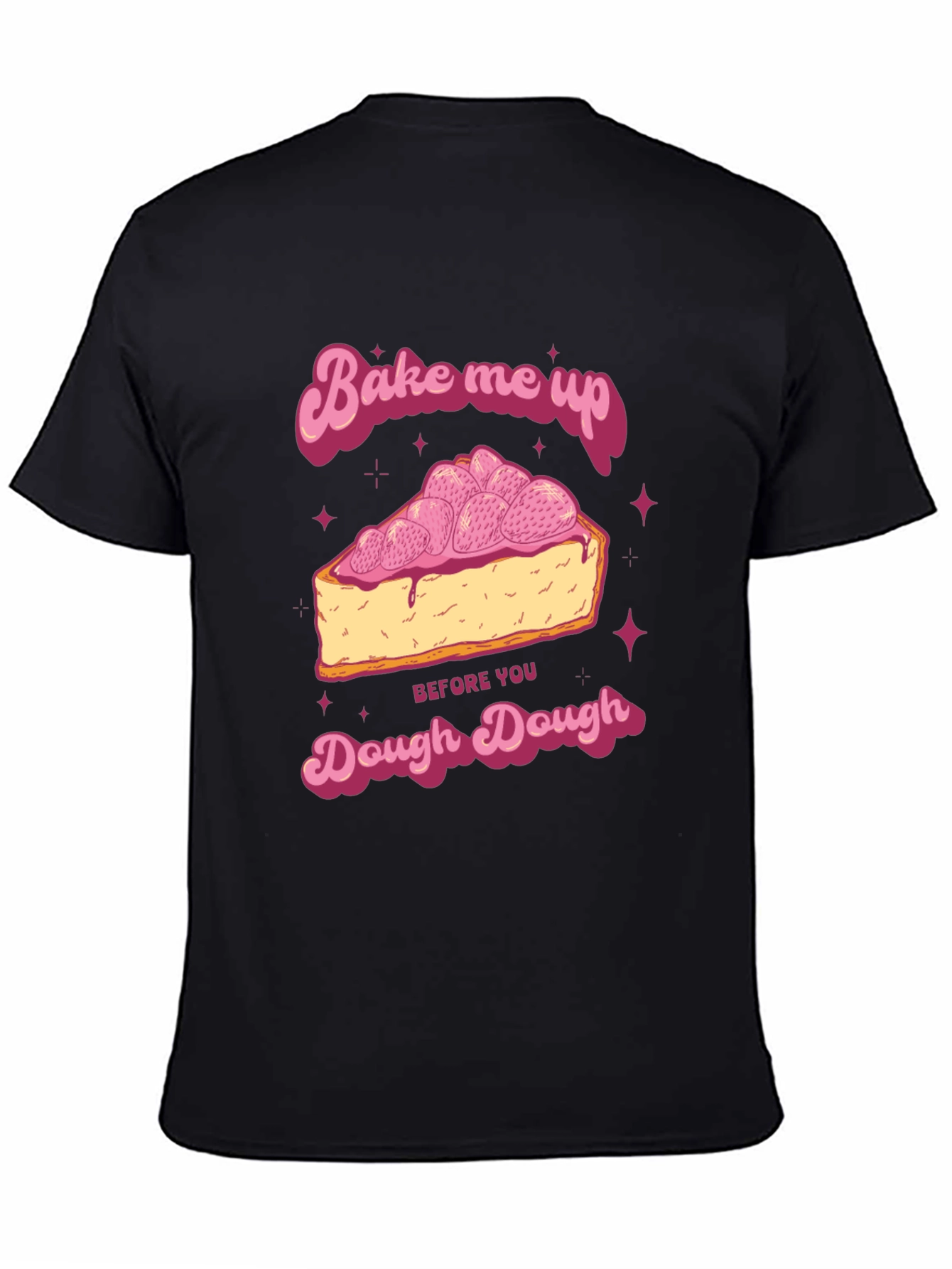 Bake Me Up Dough Dough Graphic T-Shirt