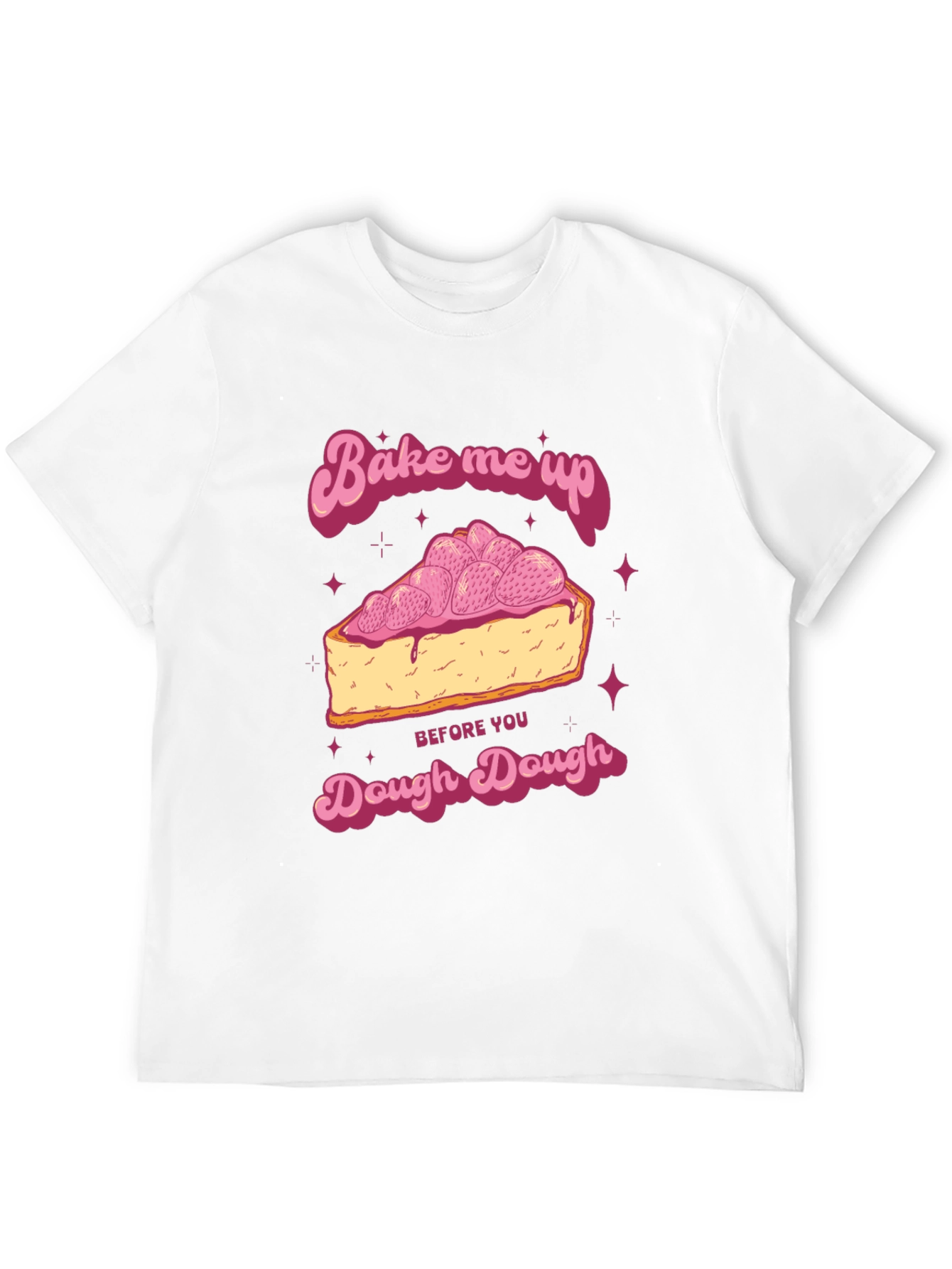 Bake Me Up Dough Dough Graphic T-Shirt