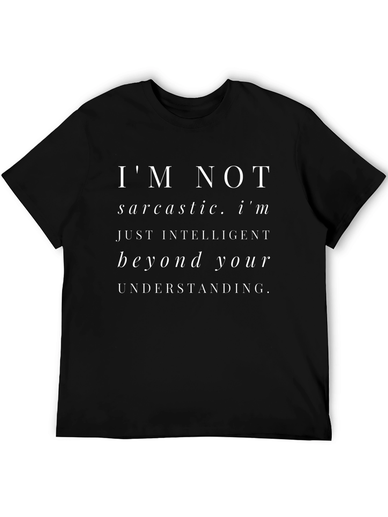 Sarcastic Humor T-Shirt: Intelligent Beyond Understanding