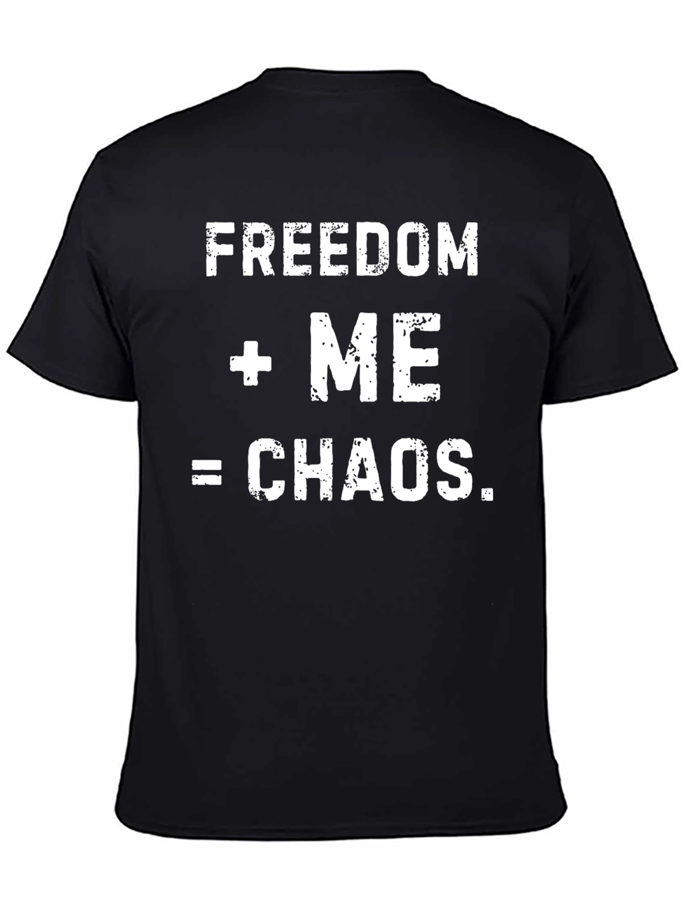 Freedom + Me = Chaos Mens Graphic T-Shirt