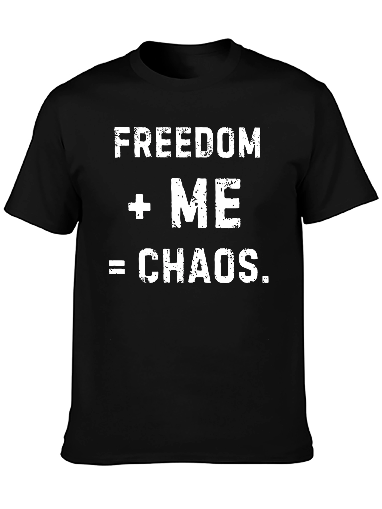 Freedom + Me = Chaos Mens Graphic T-Shirt