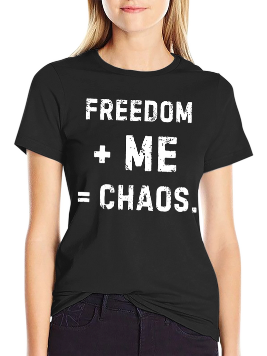 Freedom + Me = Chaos Mens Graphic T-Shirt