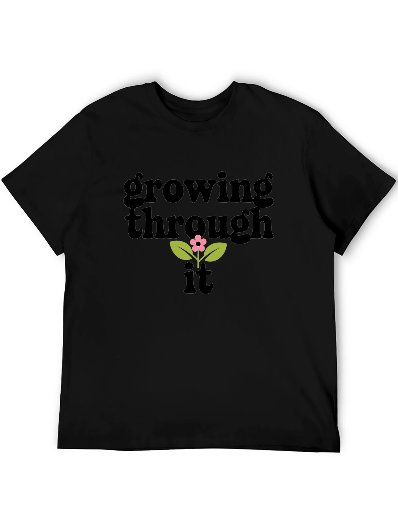 Growing Through It T-Shirt - Positive Vibes Tee