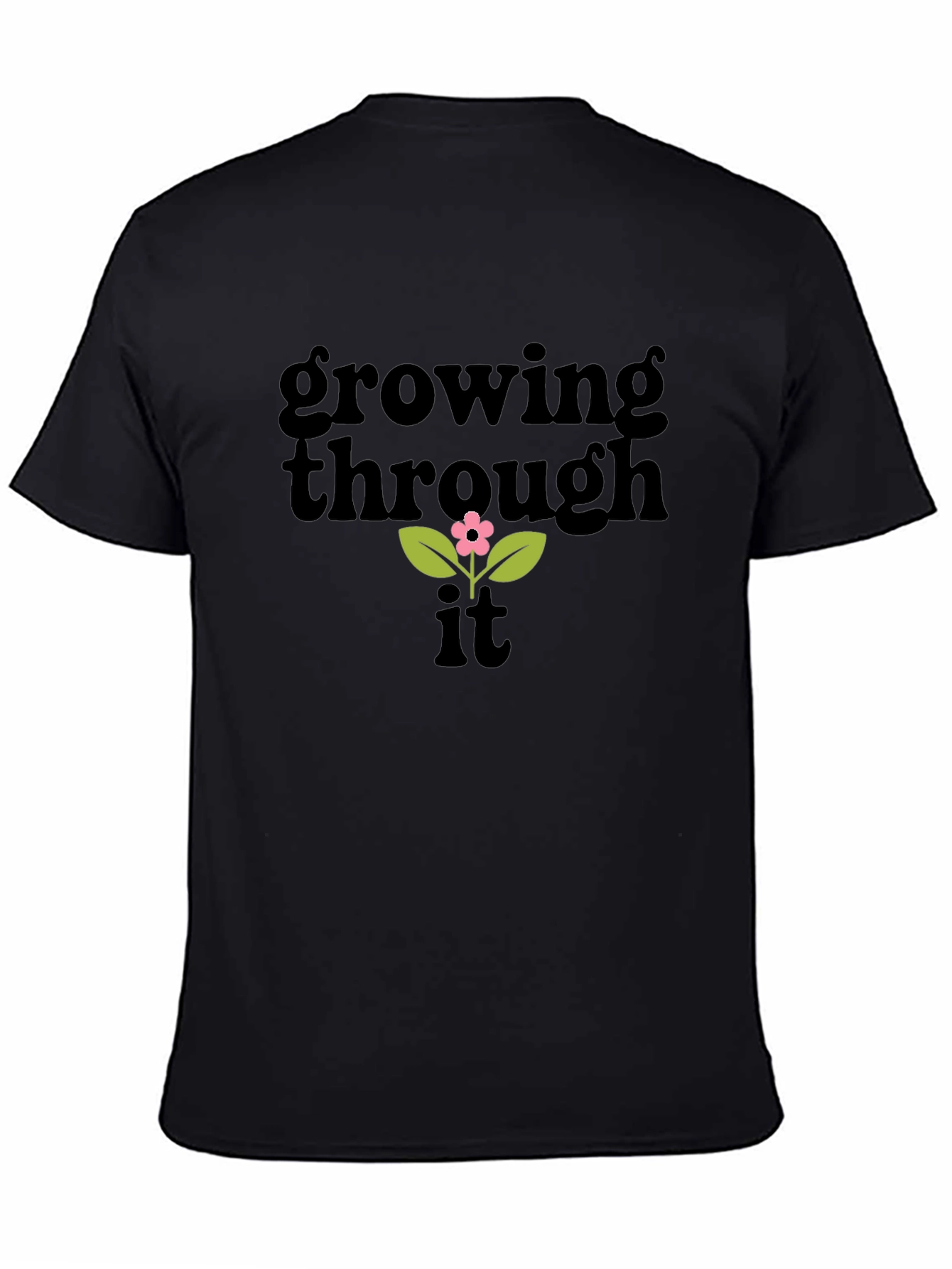 Growing Through It T-Shirt - Positive Vibes Tee