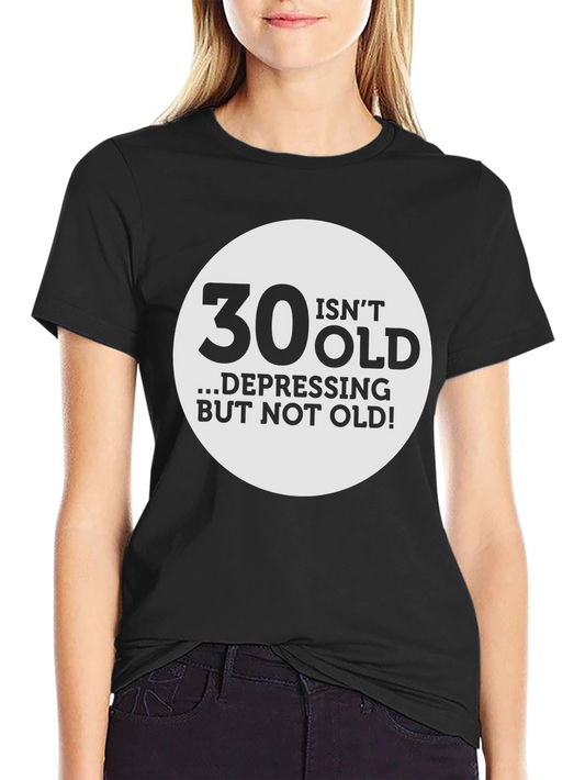 30 Isnt Old T-Shirt - Funny Birthday Gift Tee