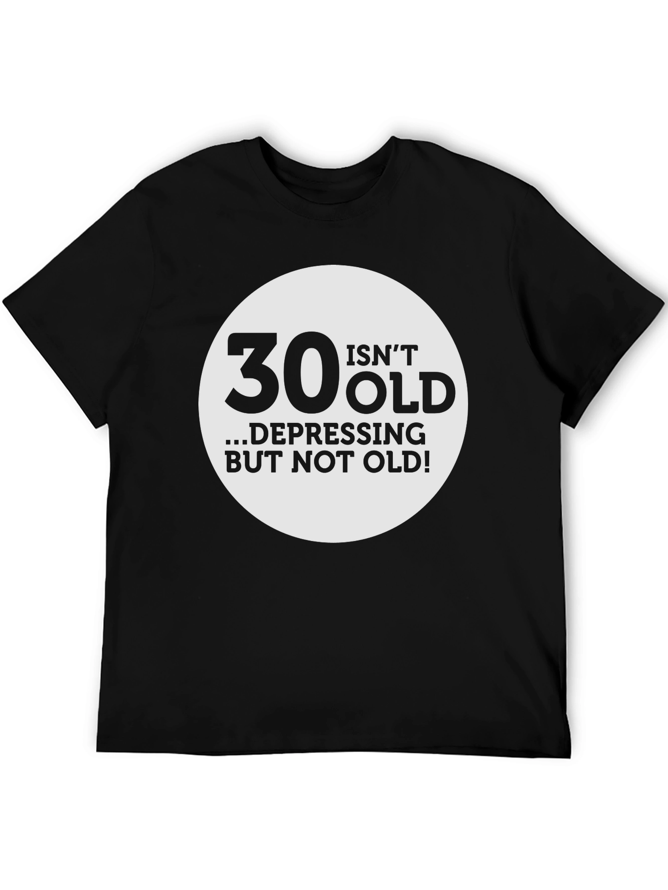 30 Isnt Old T-Shirt - Funny Birthday Gift Tee