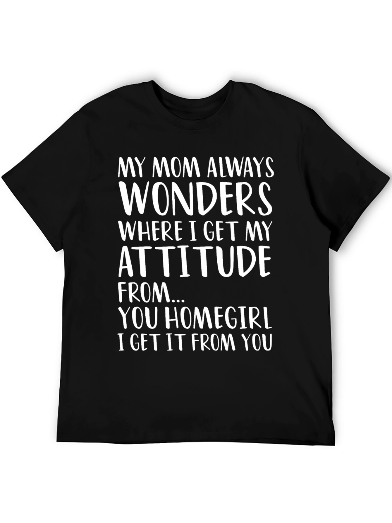 Funny My Mom Always Wonders Graphic Tee