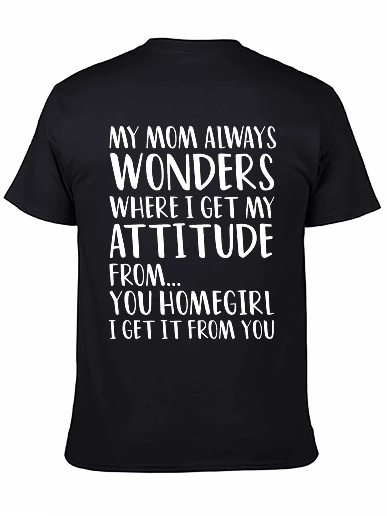 Funny My Mom Always Wonders Graphic Tee