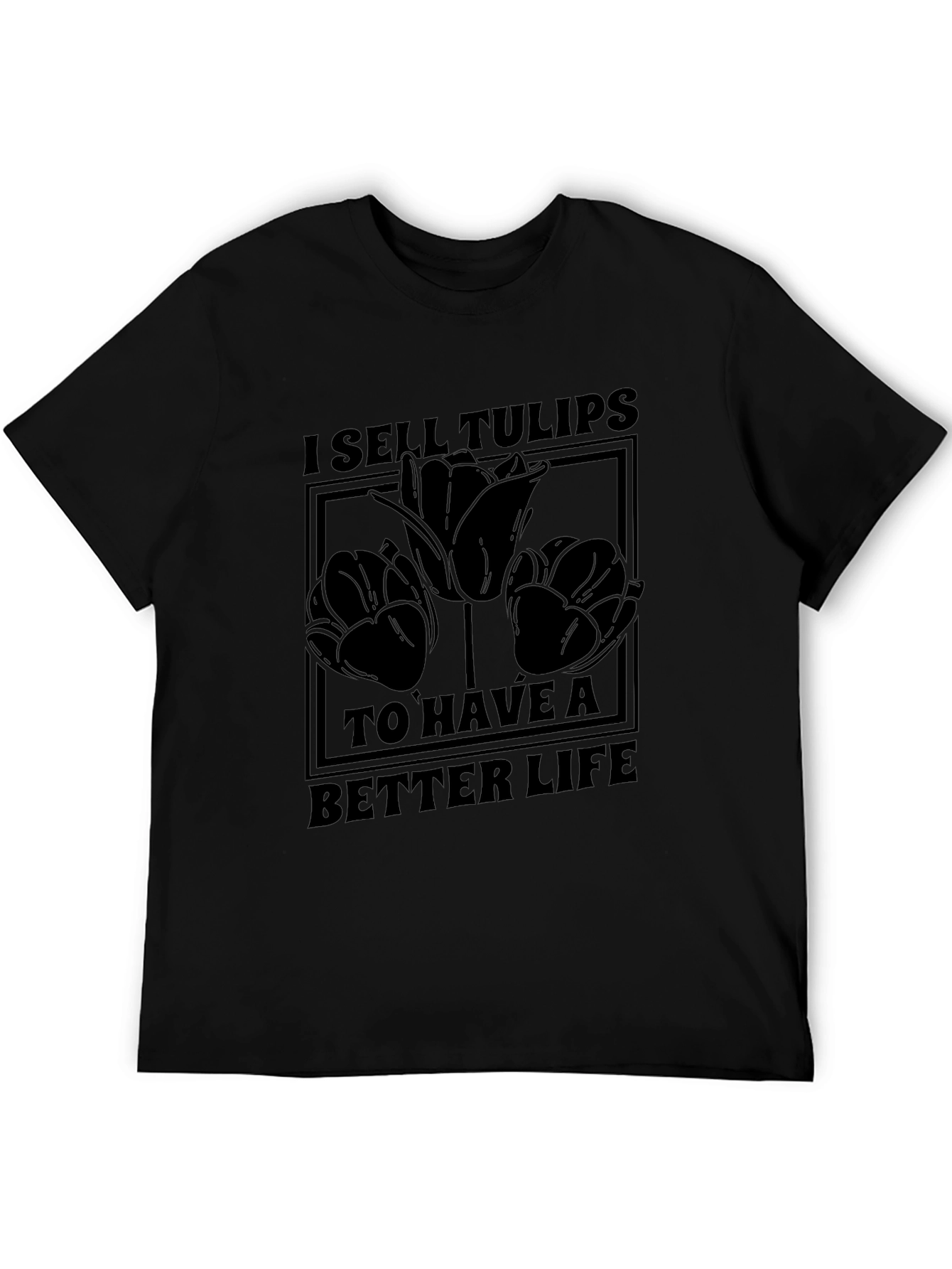 I Sell Tulips Graphic Tee - Black T-Shirt