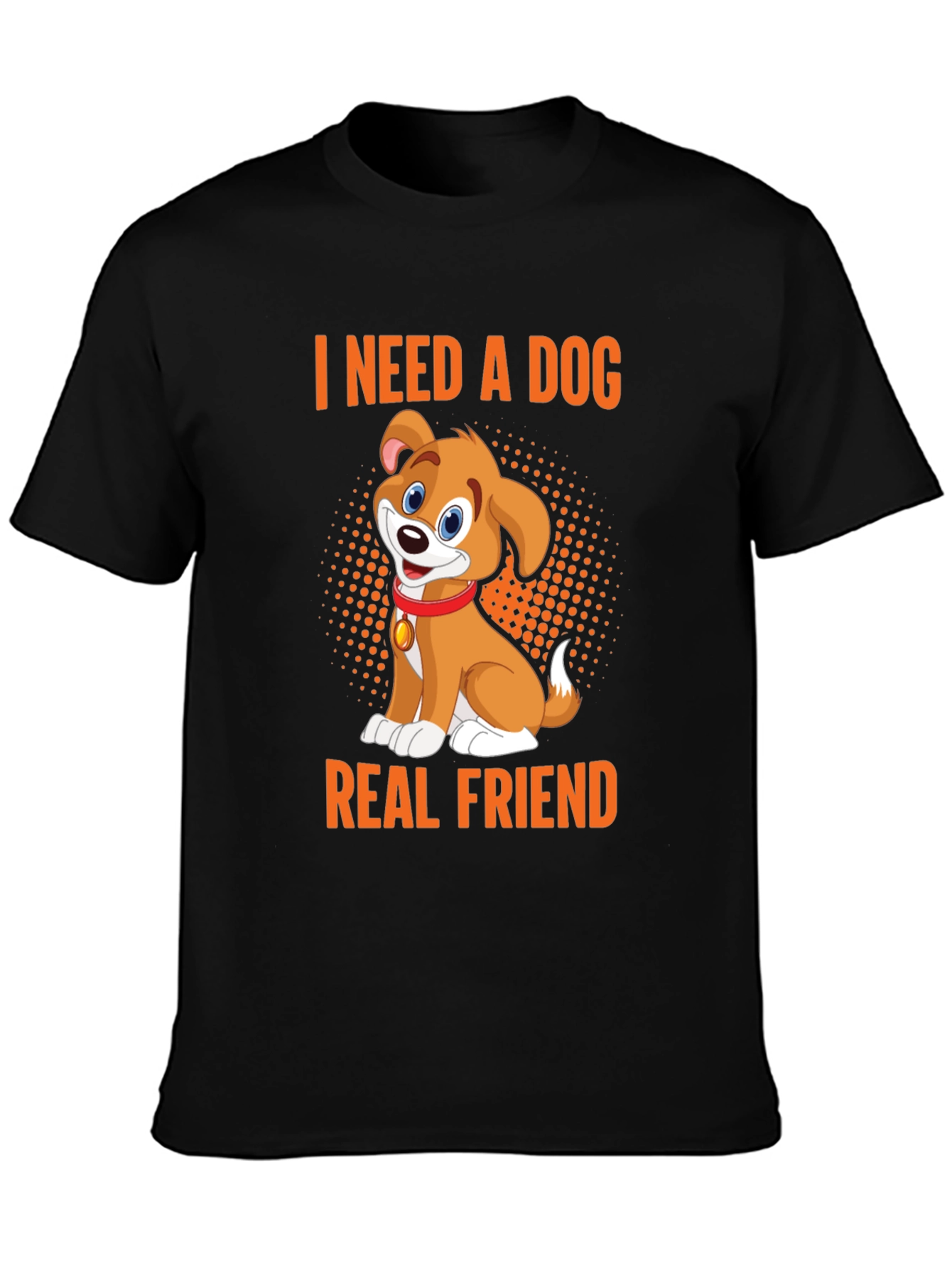I Need a Dog Real Friend Black T-Shirt