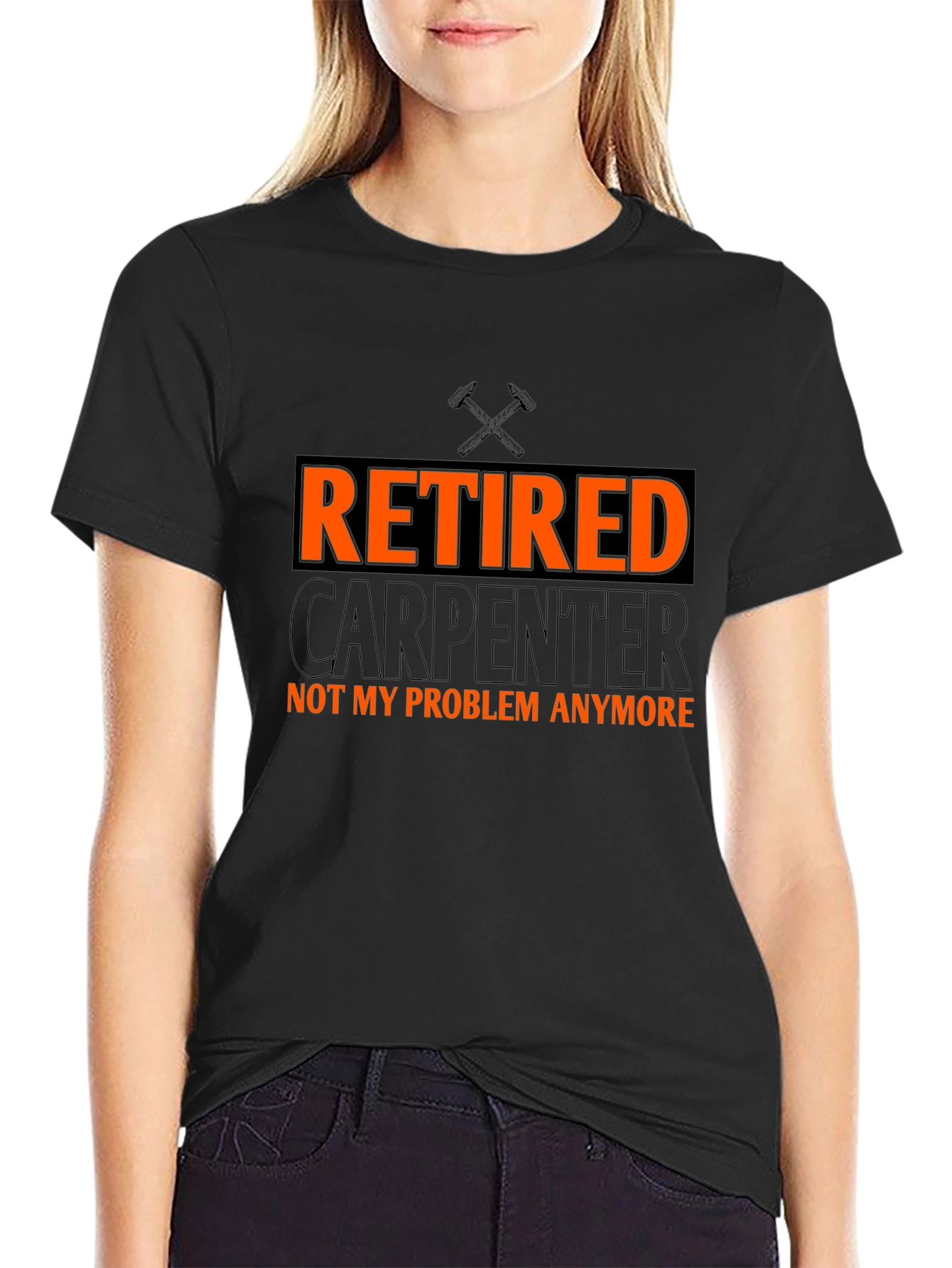 Retired Carpenter T-Shirt - Not My Problem Anymore!