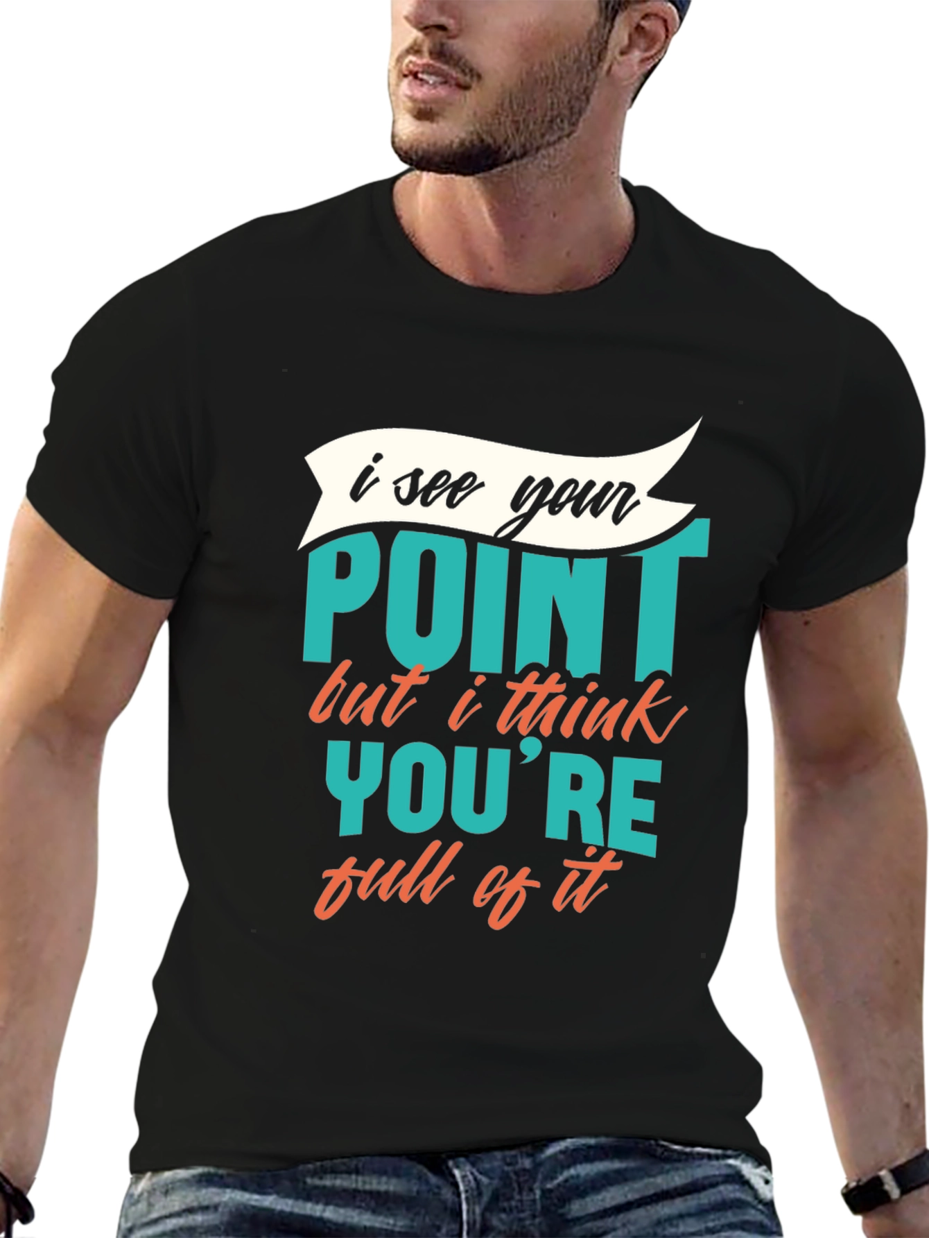 Funny Sarcastic Graphic Tee - I See Your Point