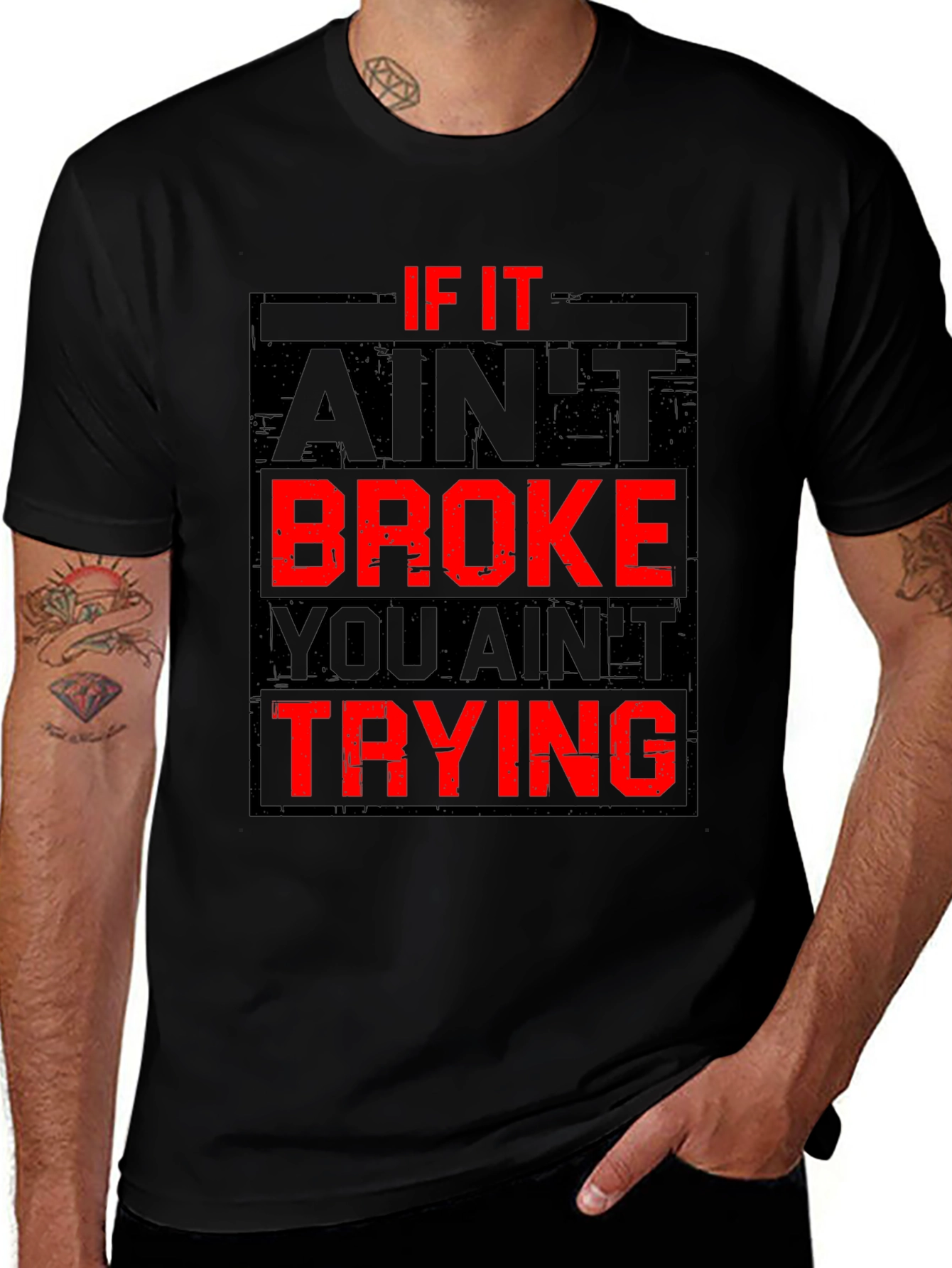If It Aint Broke You Aint Trying Graphic T-Shirt
