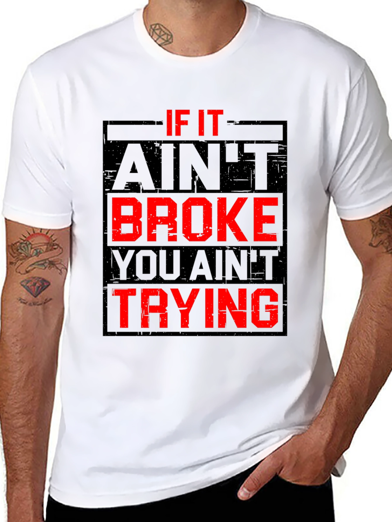 If It Aint Broke You Aint Trying Graphic T-Shirt