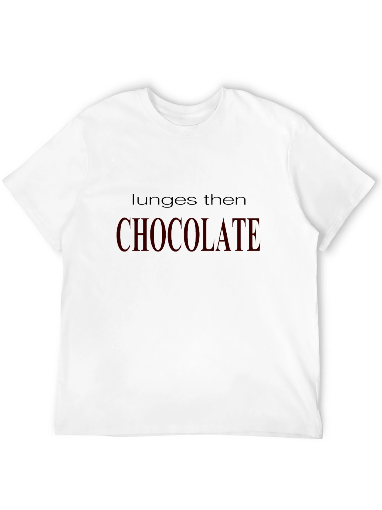 Lunge Then Chocolate T-Shirt - Gym & Foodie Fun!