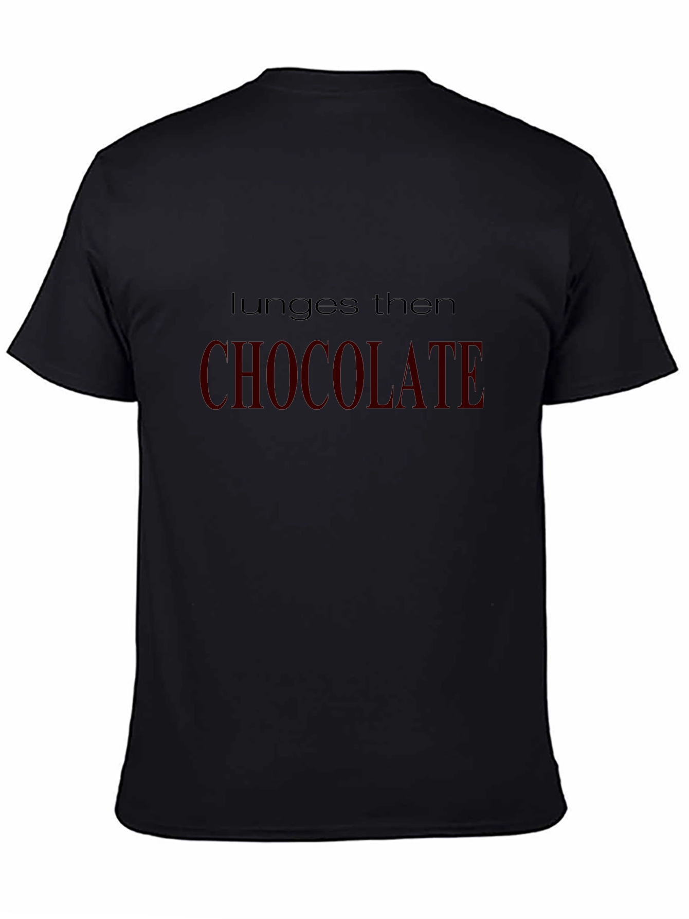 Lunge Then Chocolate T-Shirt - Gym & Foodie Fun!