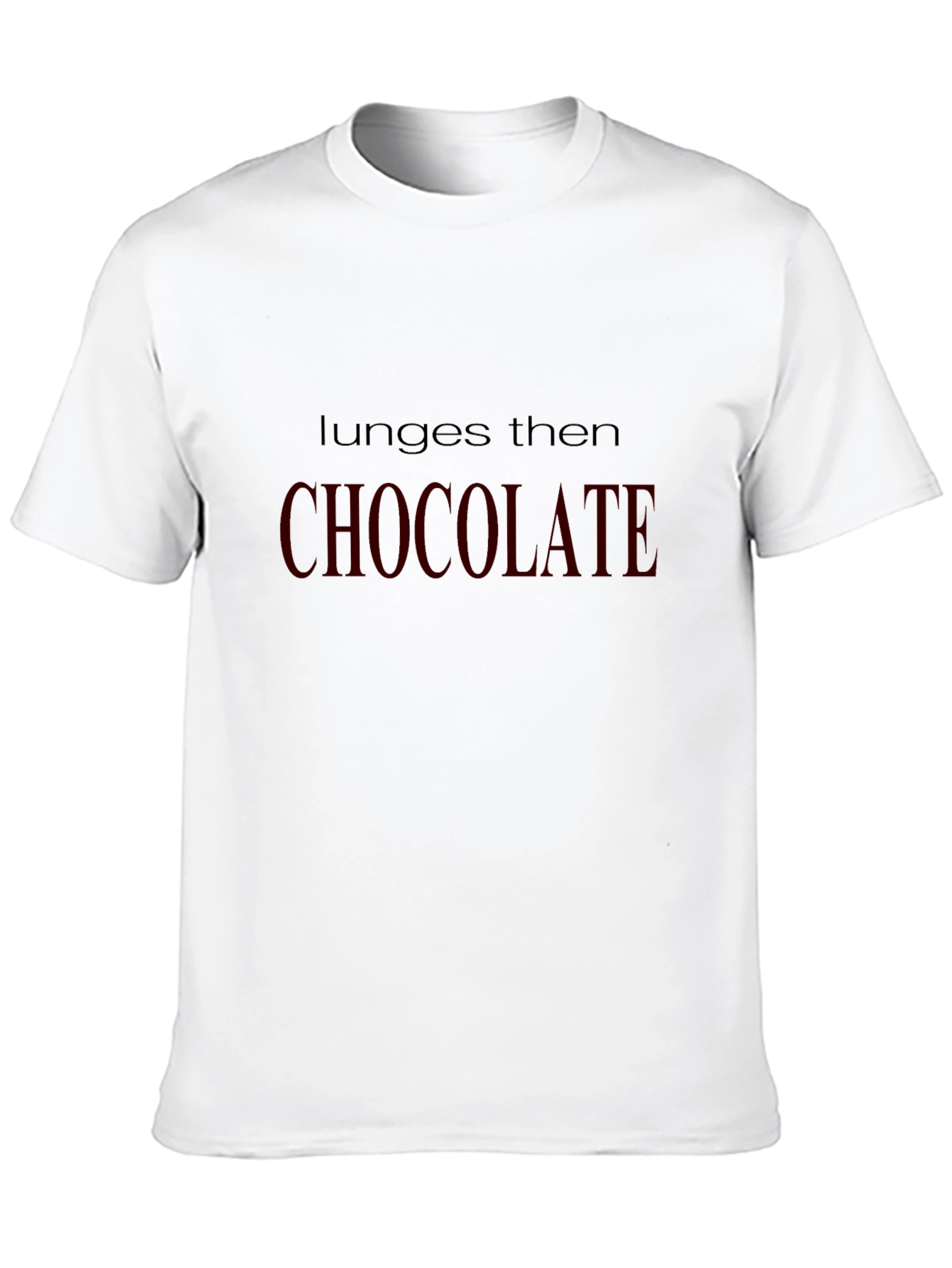 Lunge Then Chocolate T-Shirt - Gym & Foodie Fun!