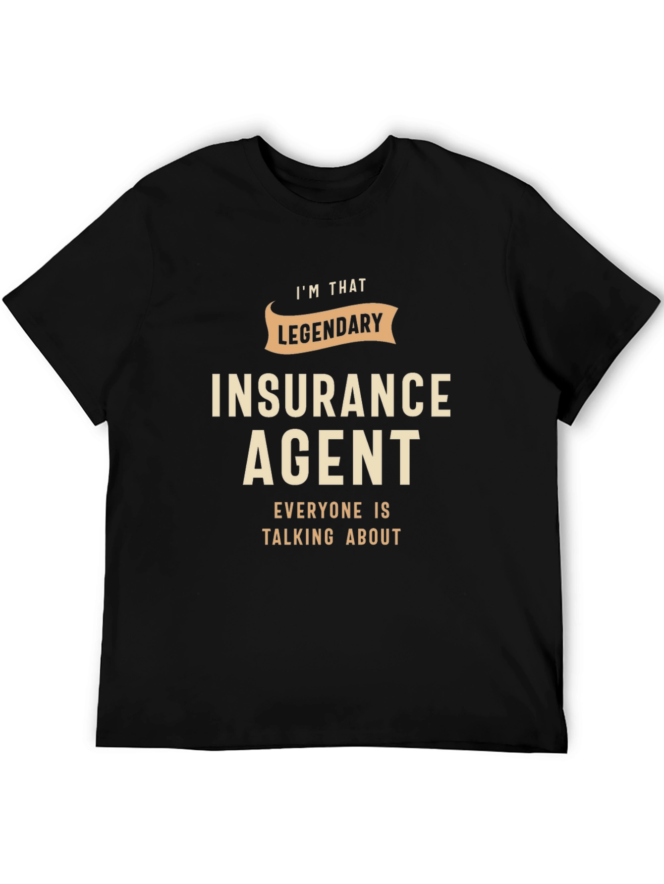 Legendary Insurance Agent Black T-Shirt