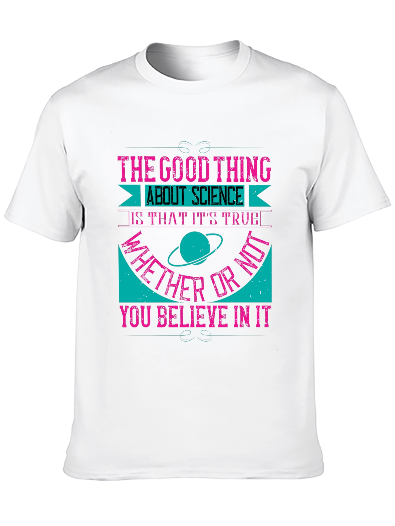 Science Truth T-Shirt - Believe It or Not!