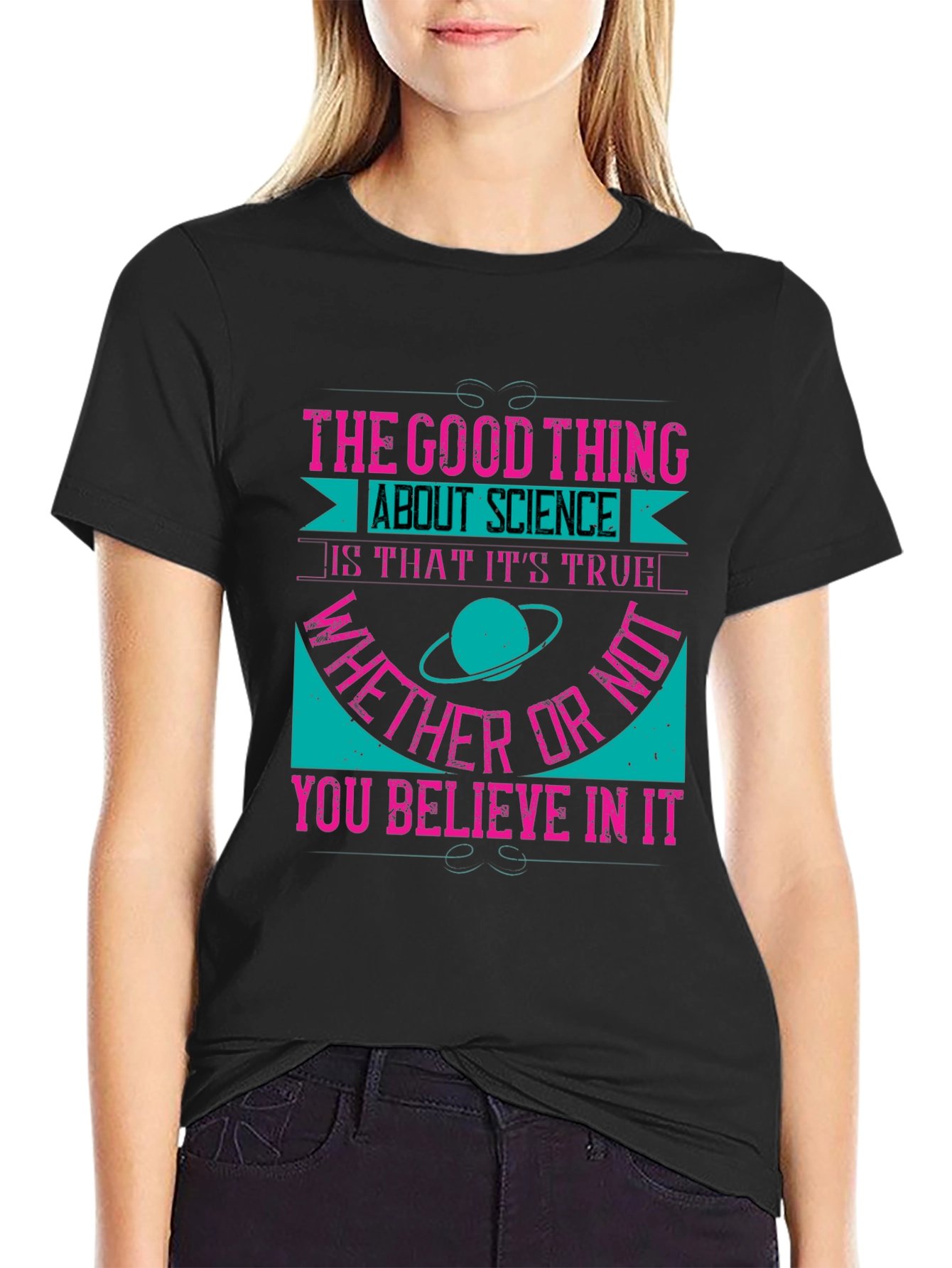 Science Truth T-Shirt - Believe It or Not!