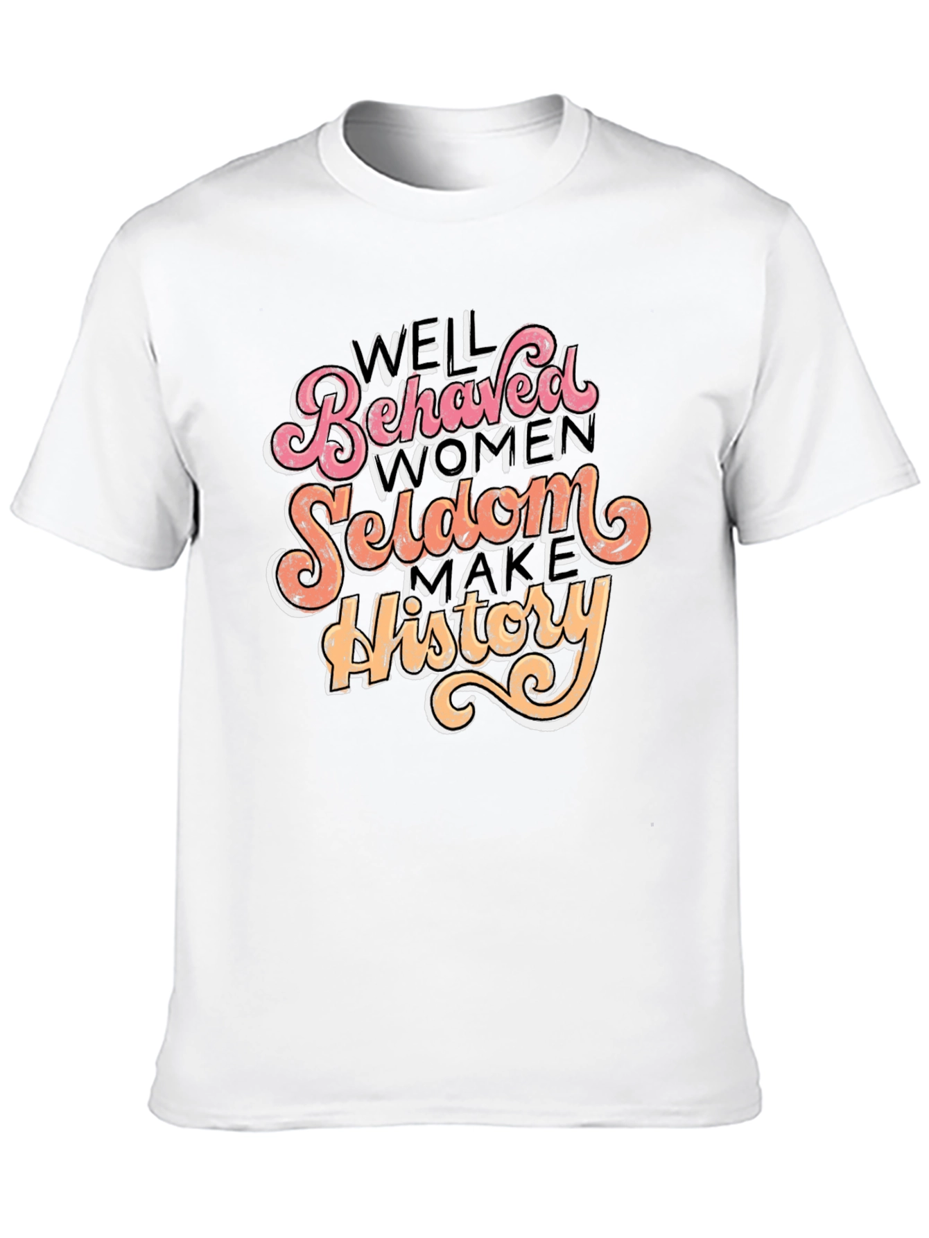 Well Behaved Women History T-Shirt