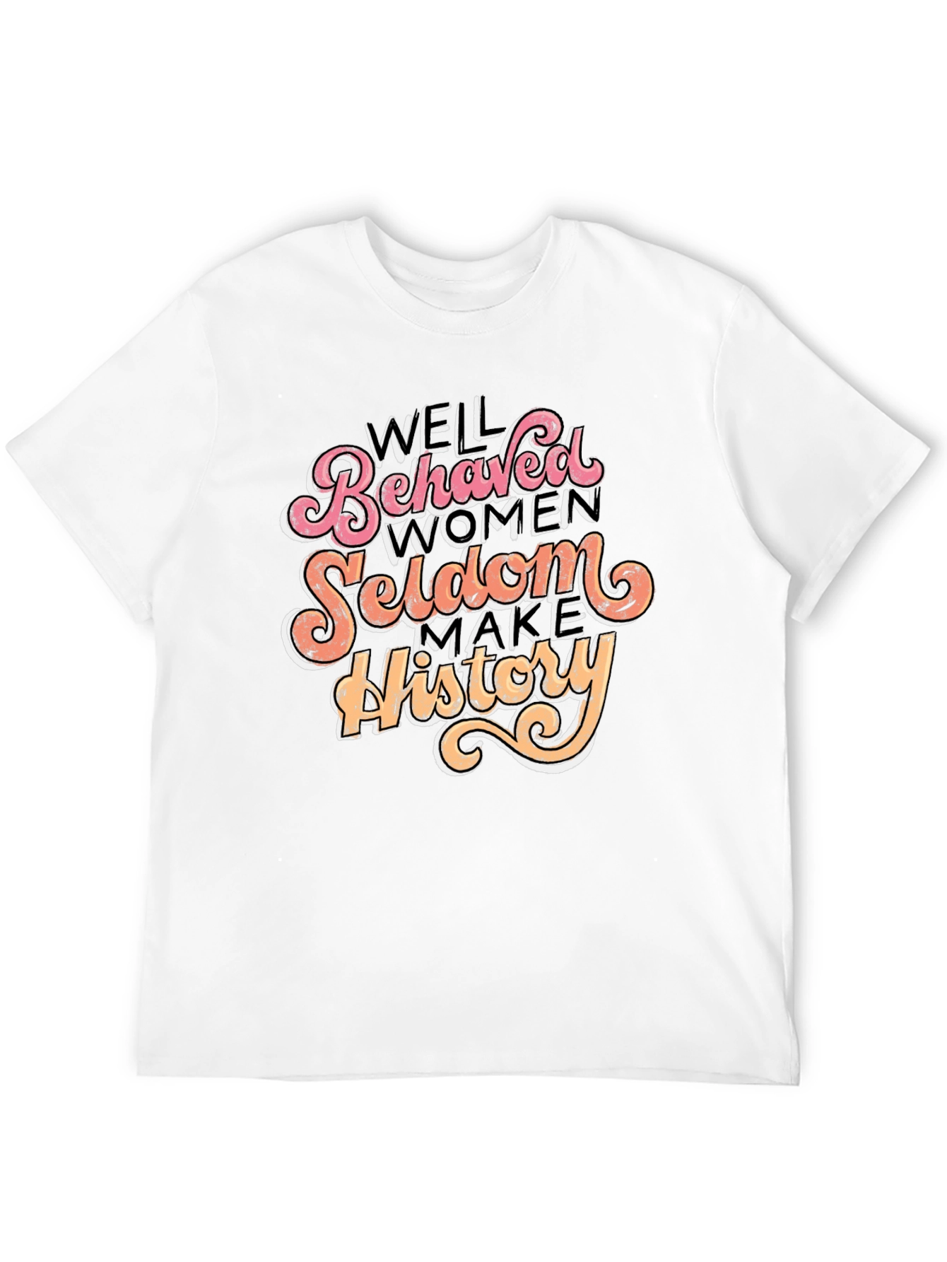 Well Behaved Women History T-Shirt