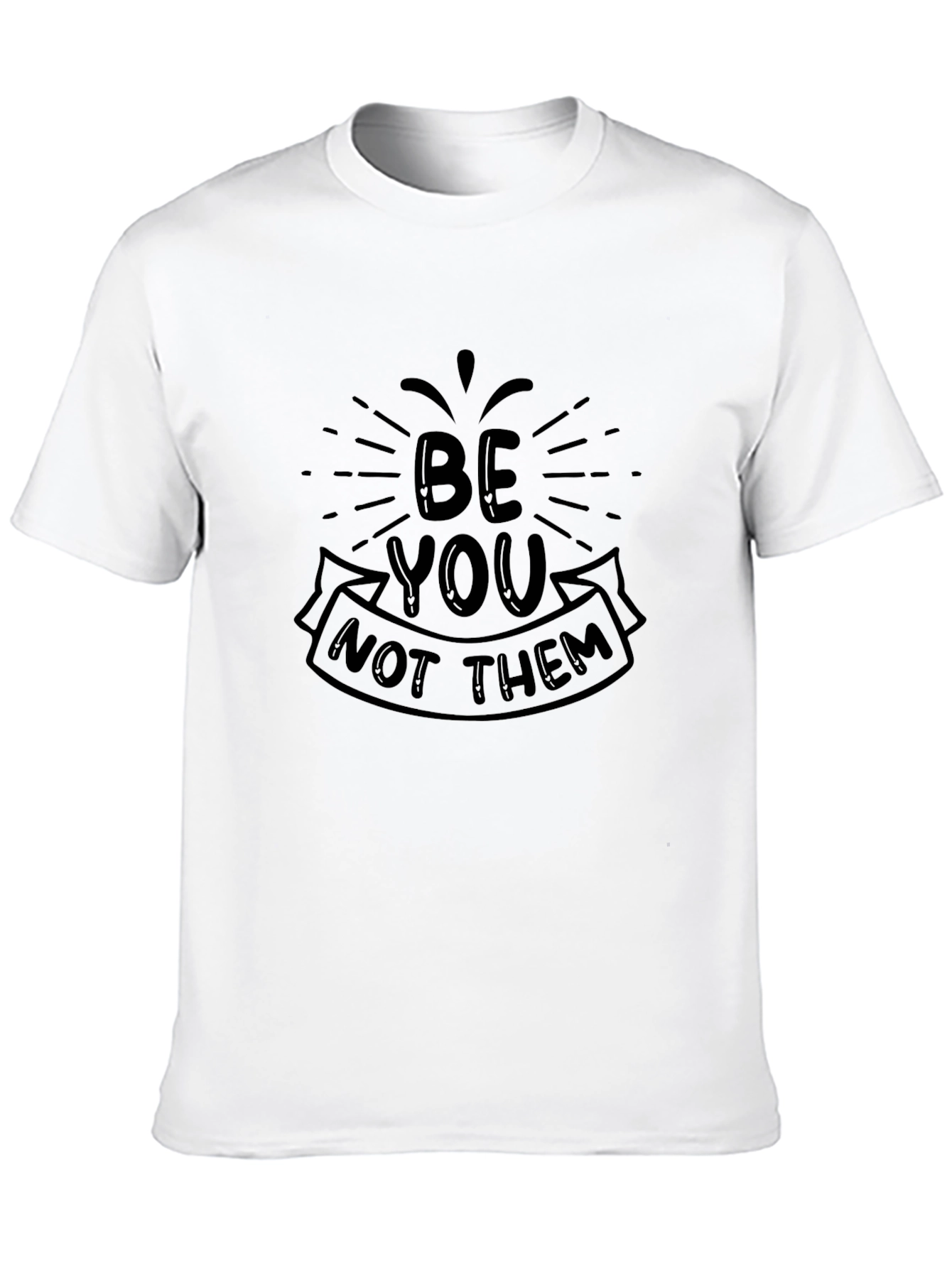 Be You Not Them - Graphic Tee
