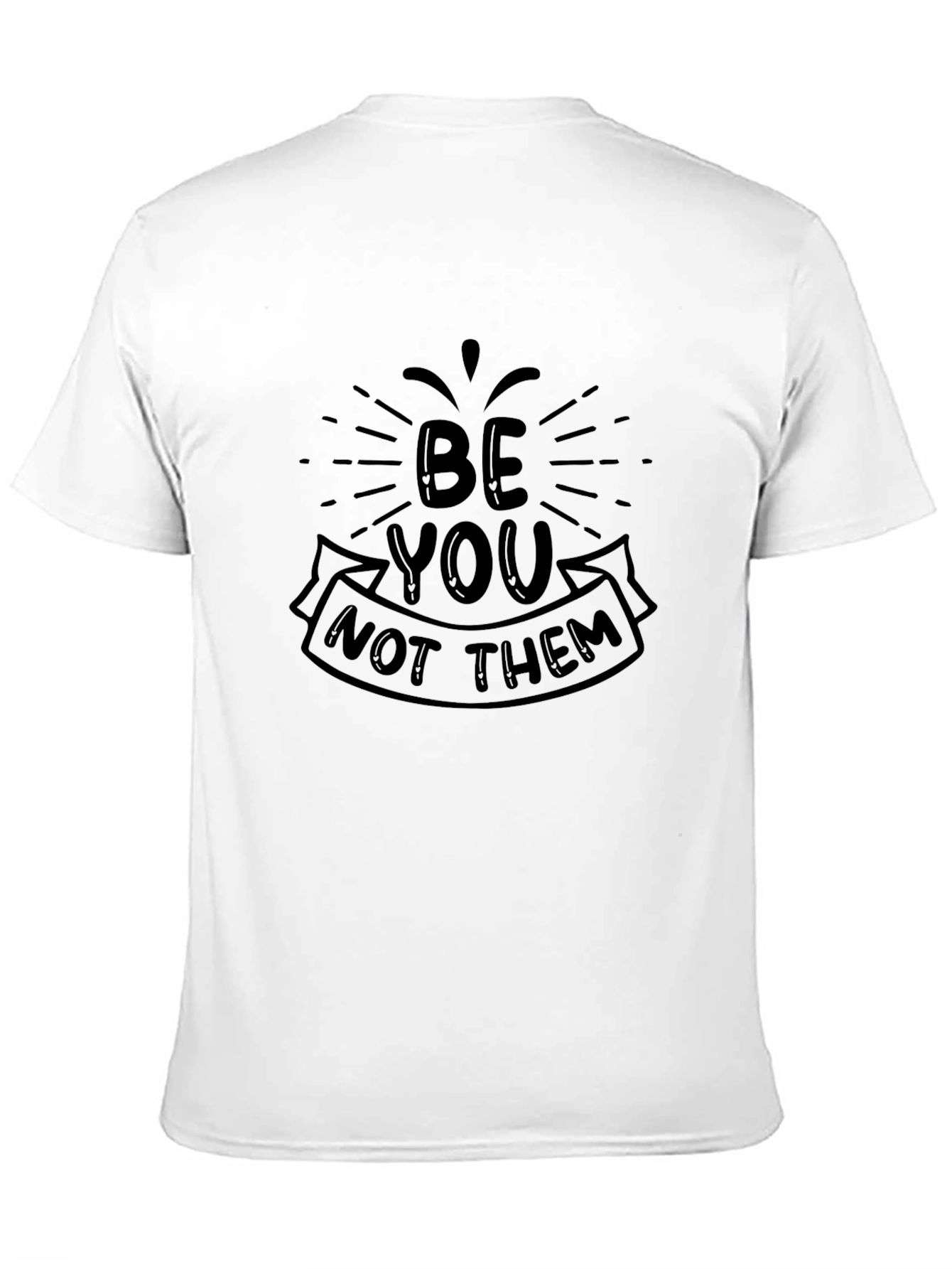 Be You Not Them - Graphic Tee
