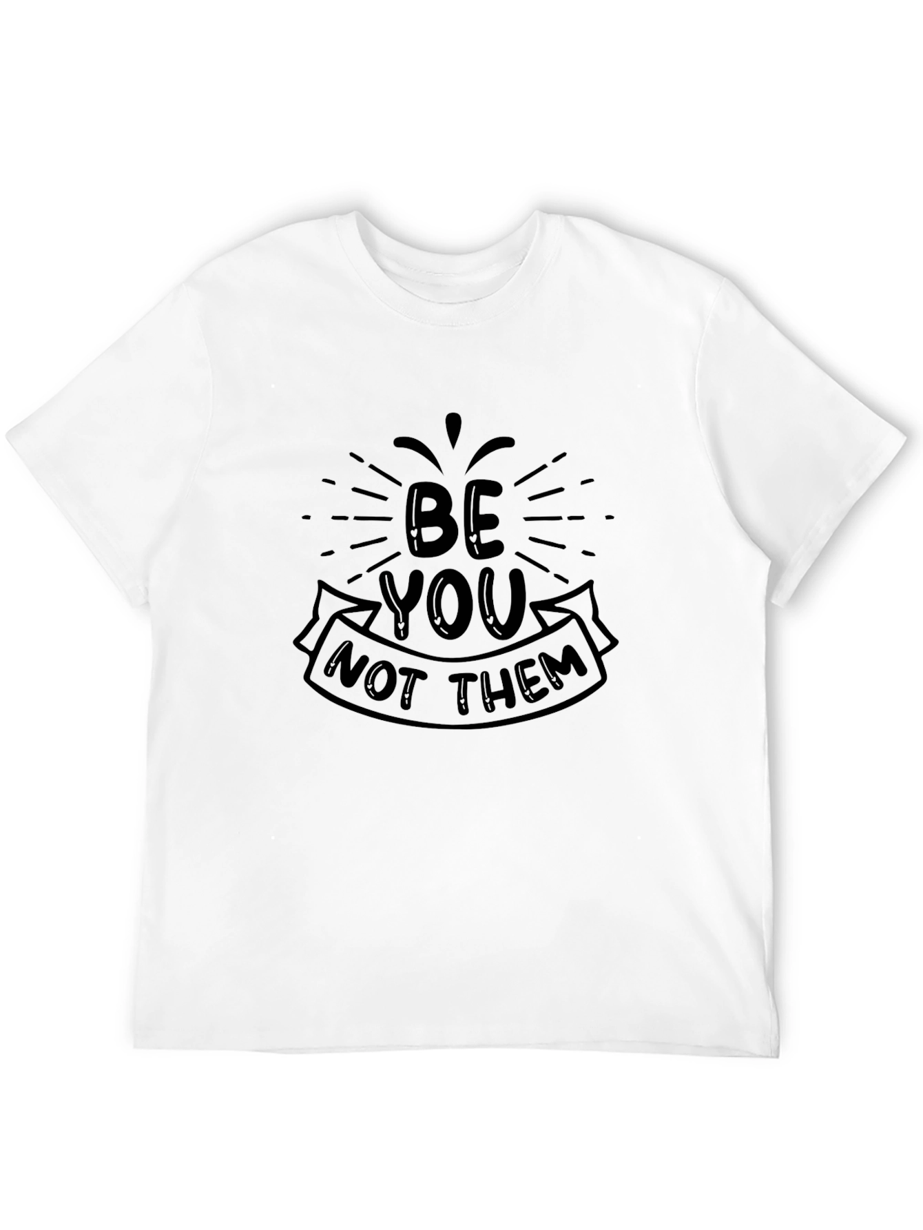 Be You Not Them - Graphic Tee