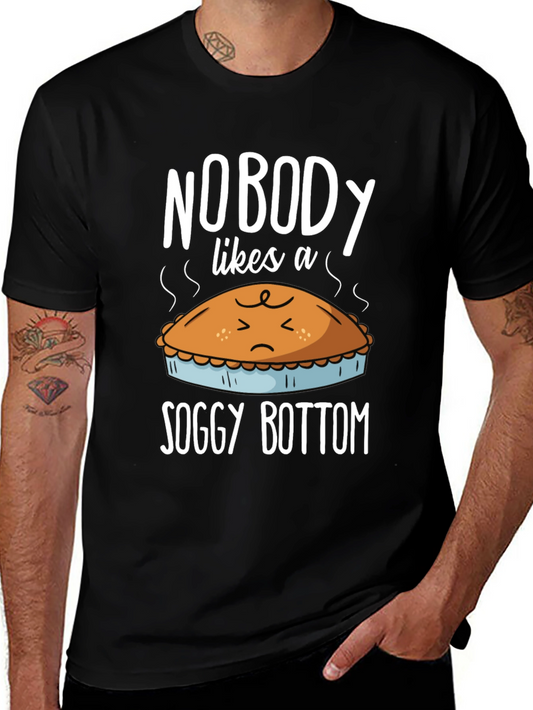 Nobody Likes a Soggy Bottom T-Shirt - Funny Pie Tee