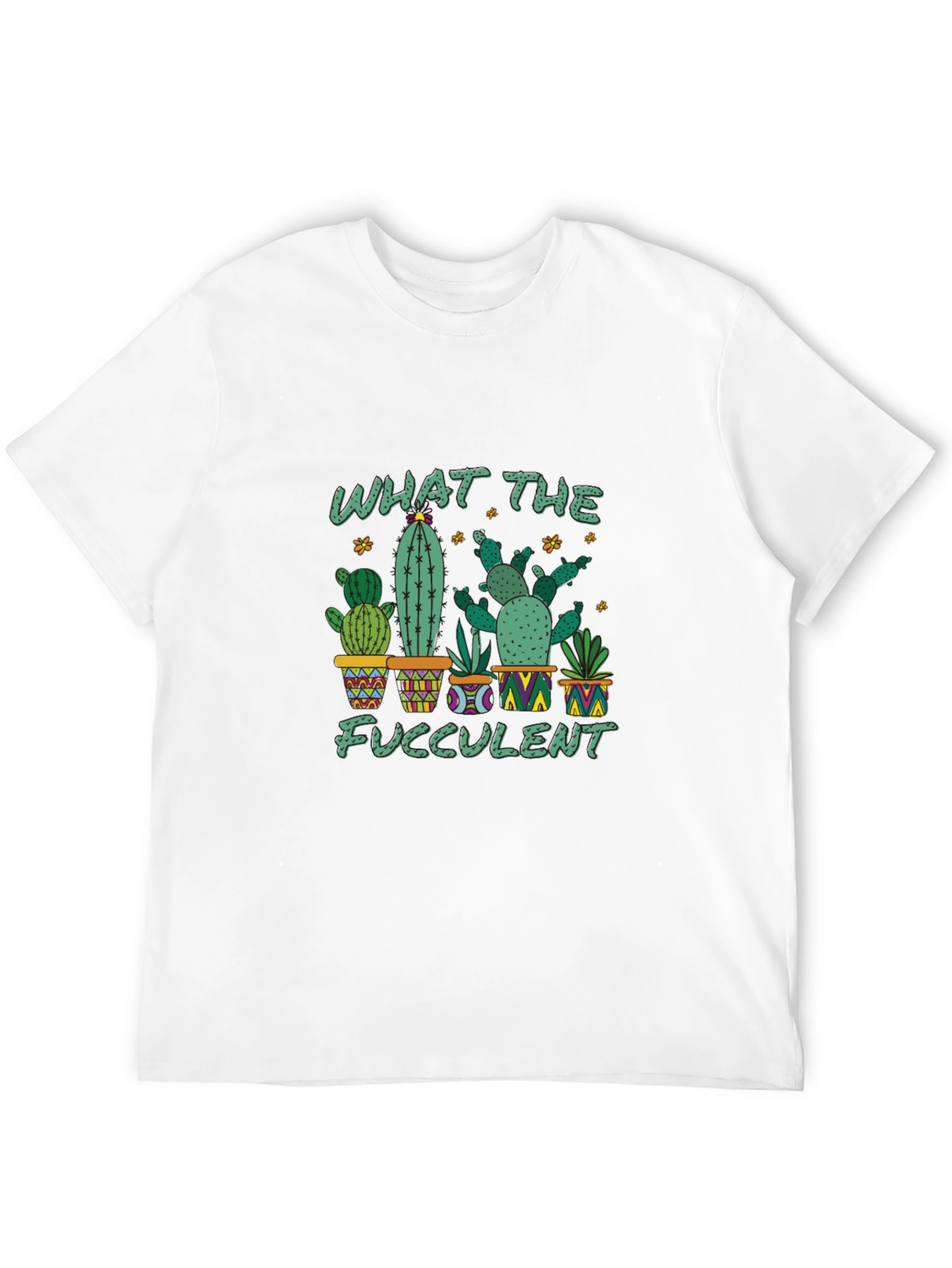 What The Fucculent Cactus T-Shirt