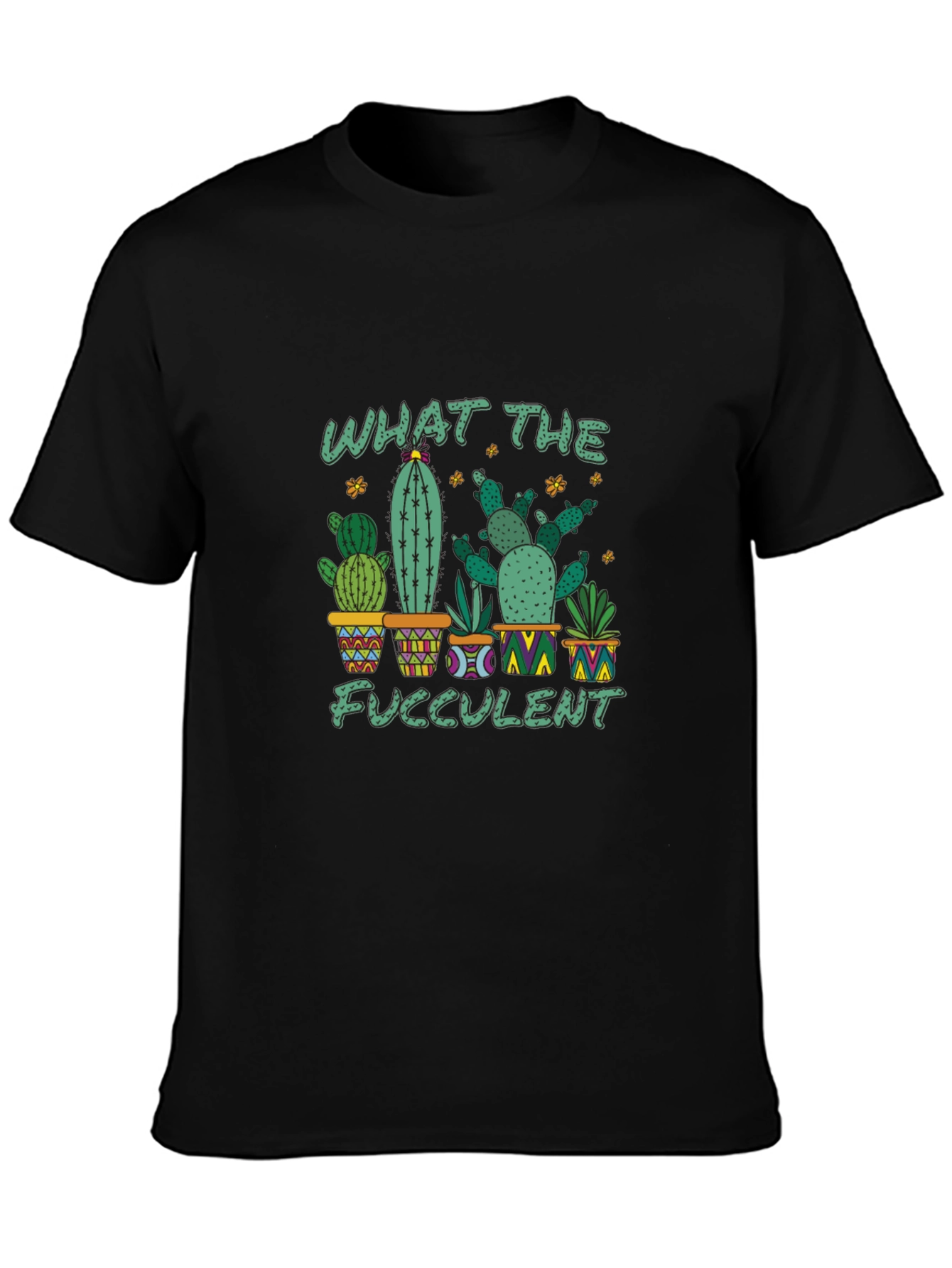 What The Fucculent Cactus T-Shirt