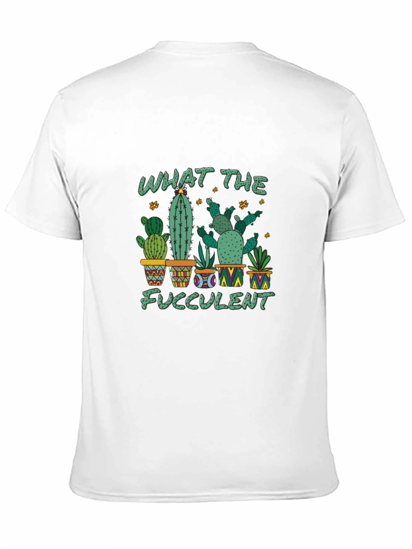 What The Fucculent Cactus T-Shirt