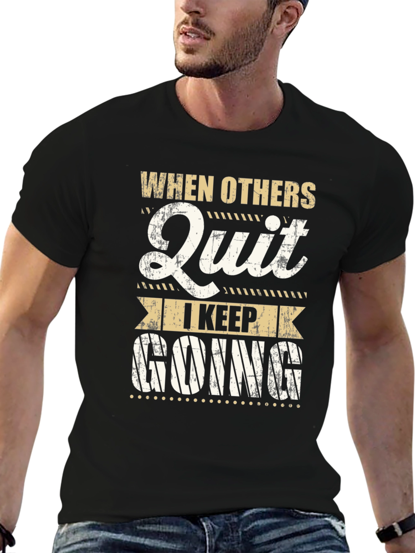 Motivational T-Shirt: When Others Quit I Keep Going