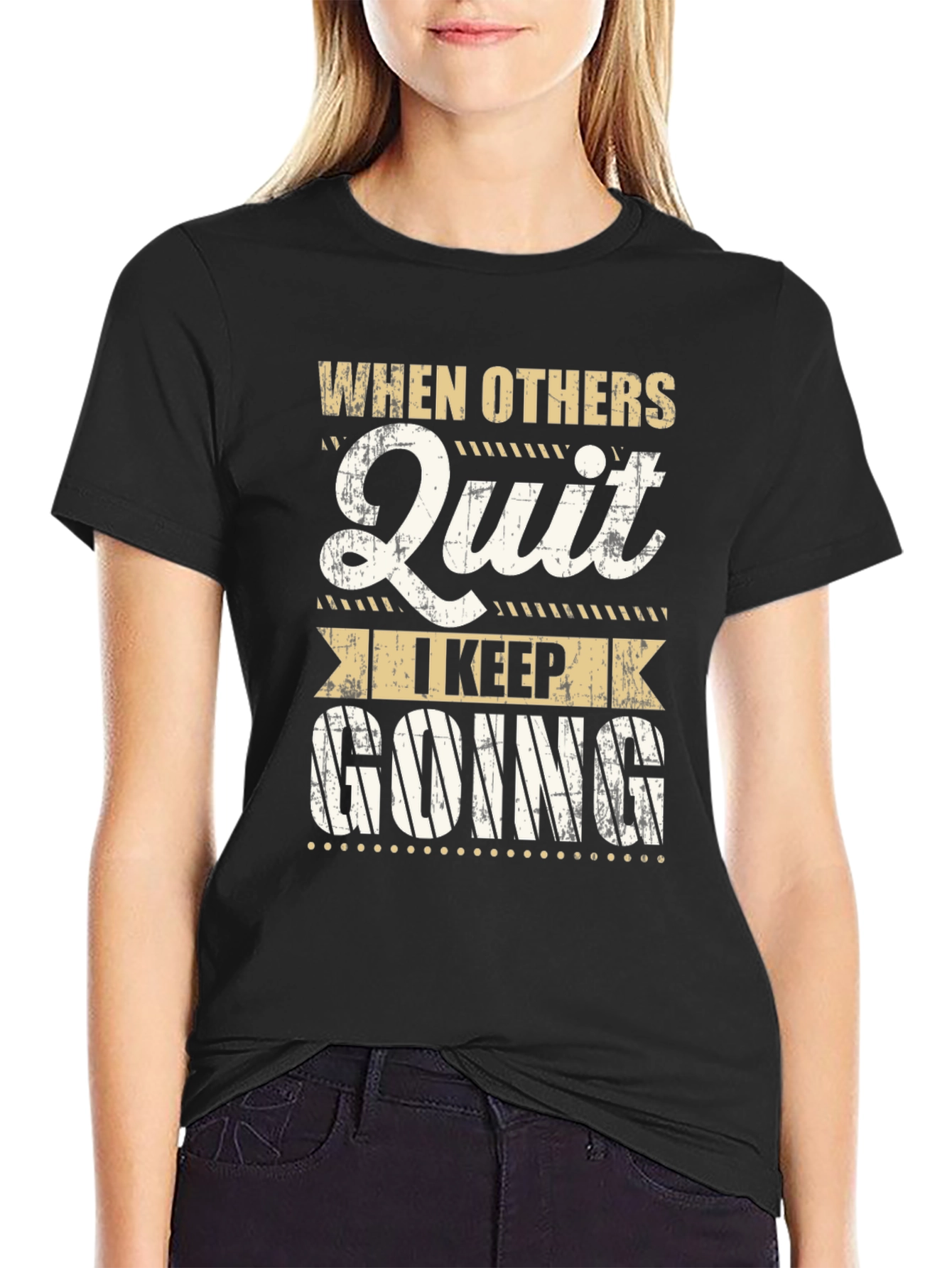 Motivational T-Shirt: When Others Quit I Keep Going
