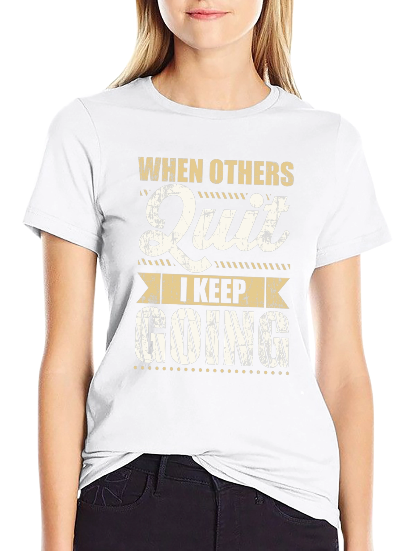 Motivational T-Shirt: When Others Quit I Keep Going