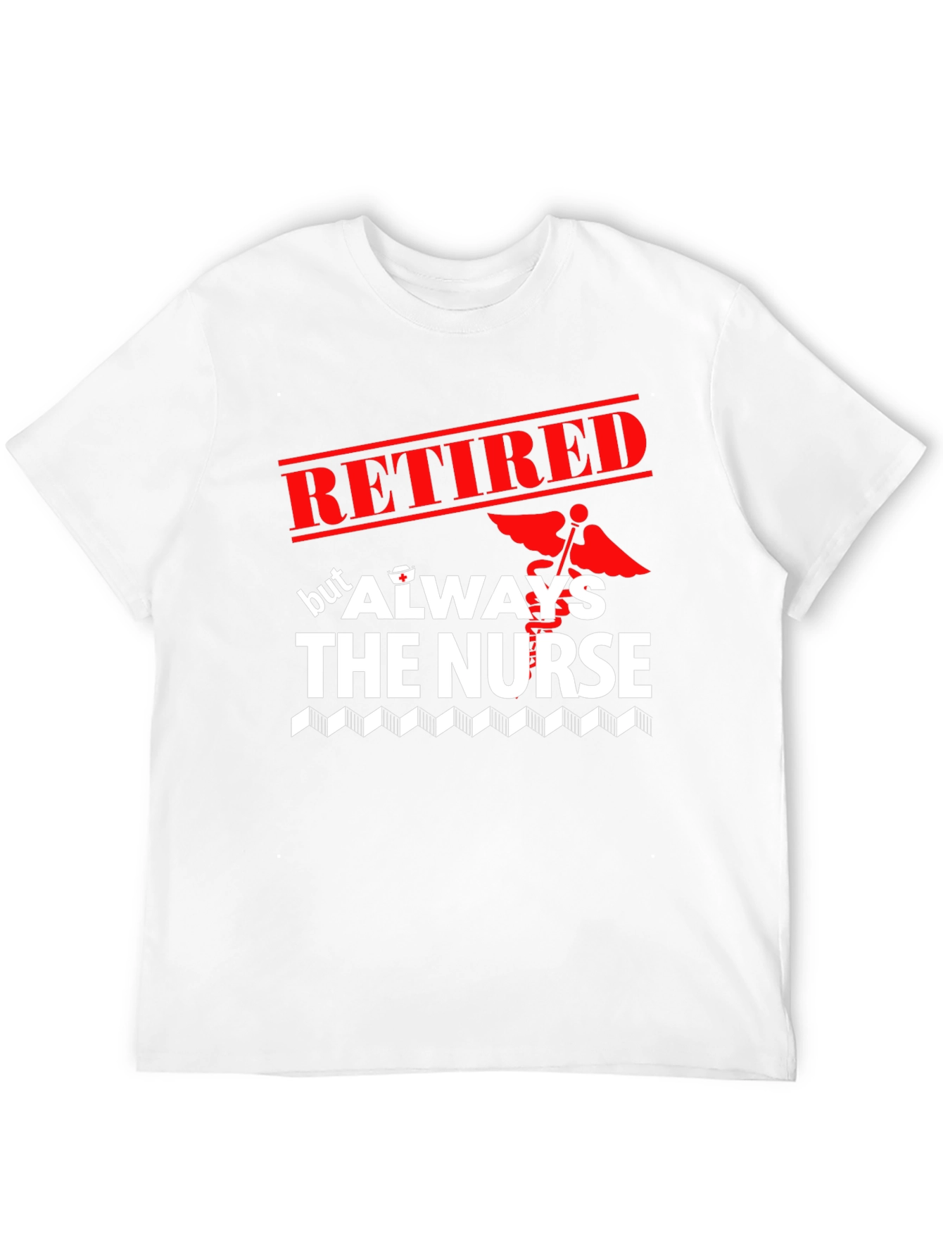 Retired Nurse T-Shirt - Always The Nurse