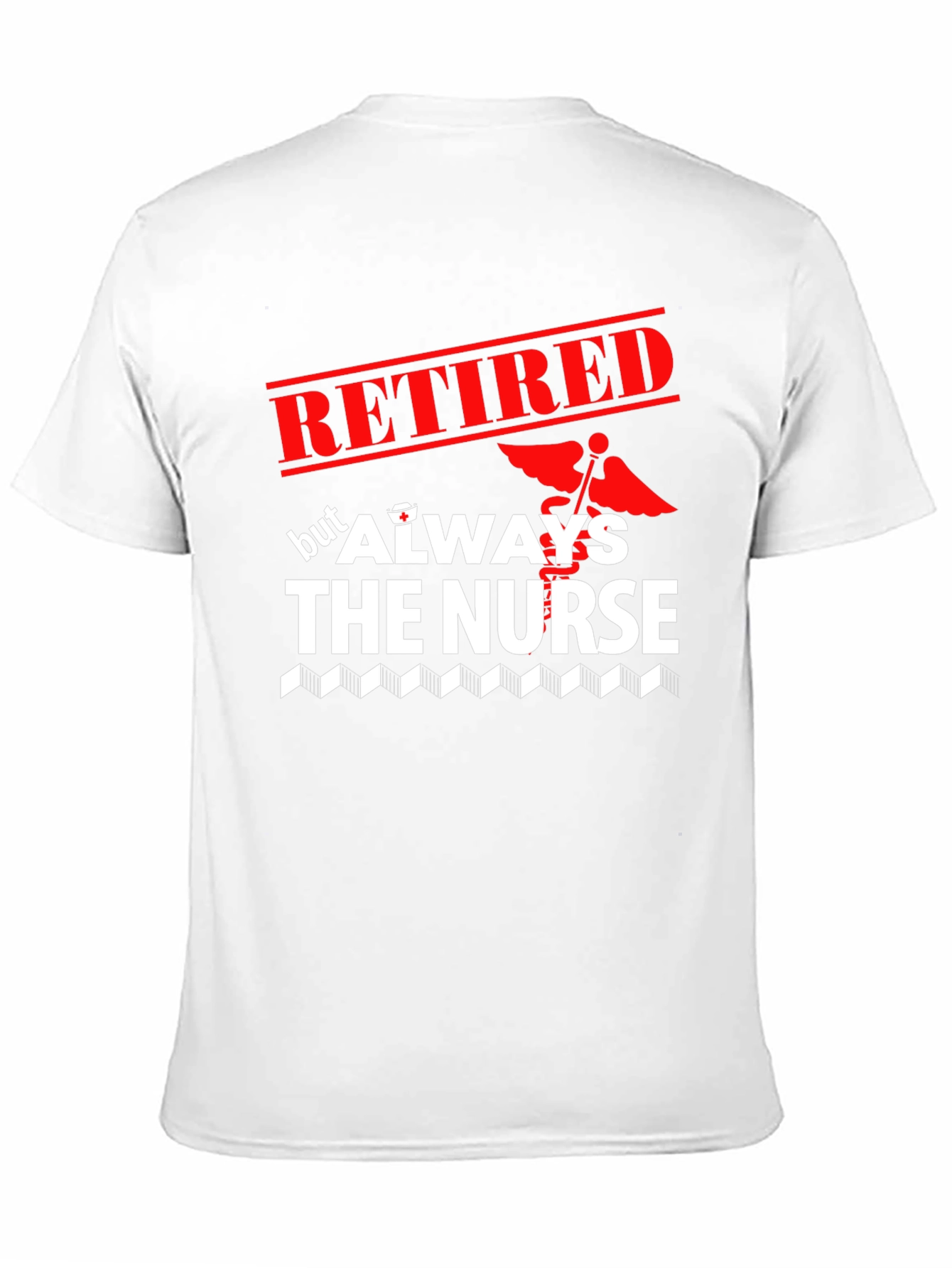 Retired Nurse T-Shirt - Always The Nurse