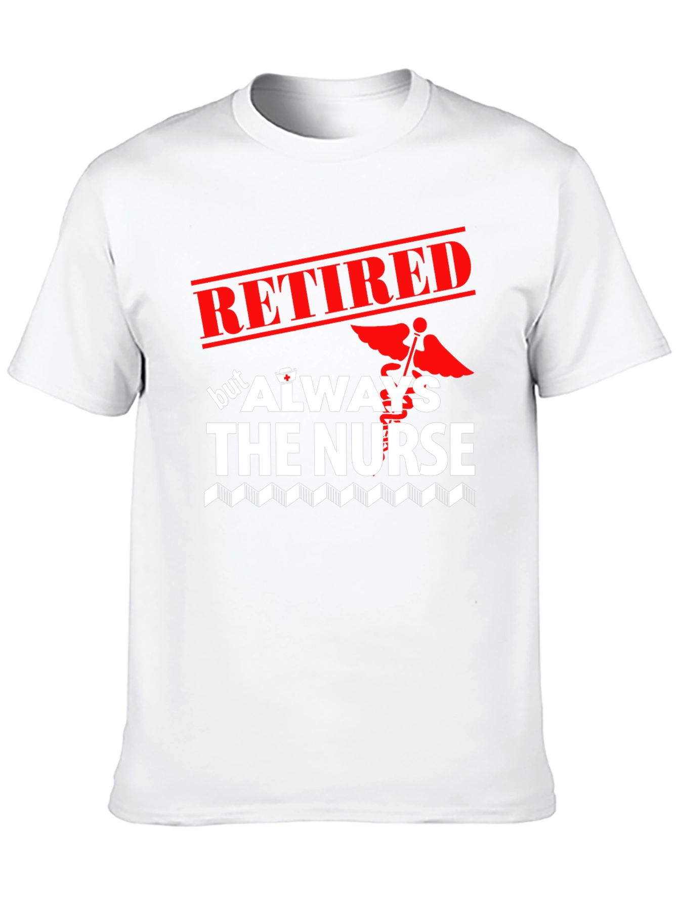 Retired Nurse T-Shirt - Always The Nurse