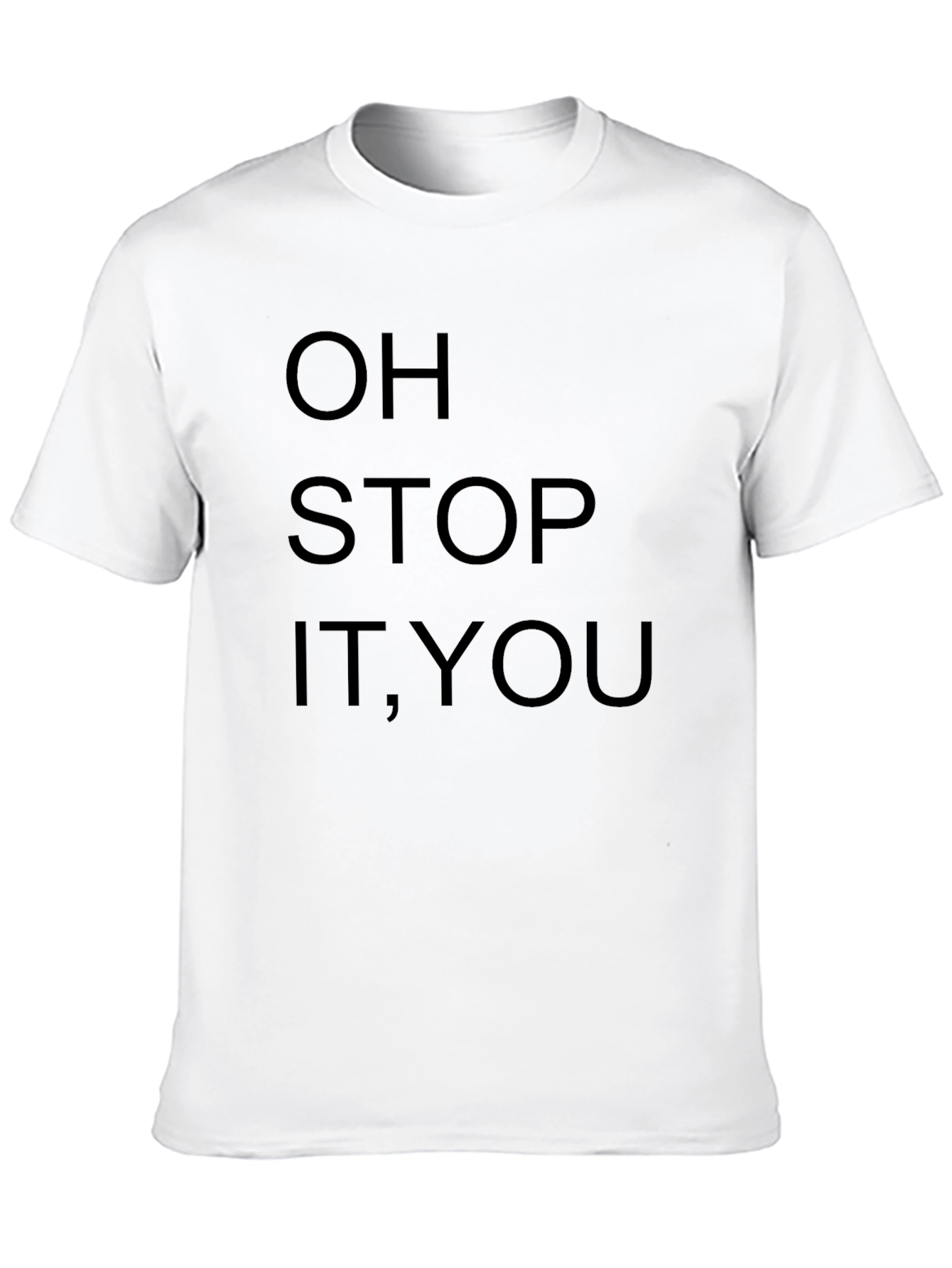 Funny Oh Stop It You Graphic T-Shirt