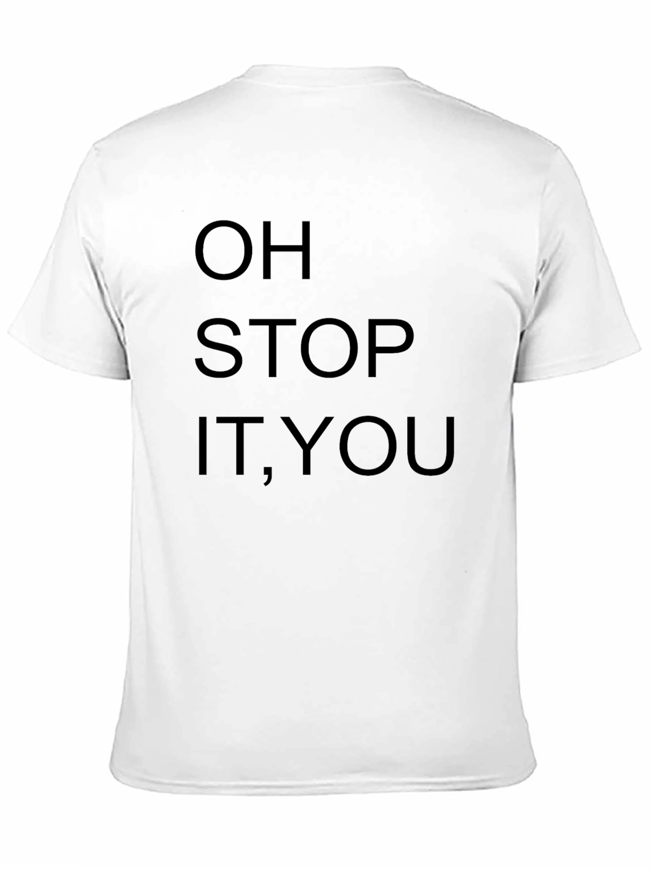 Funny Oh Stop It You Graphic T-Shirt