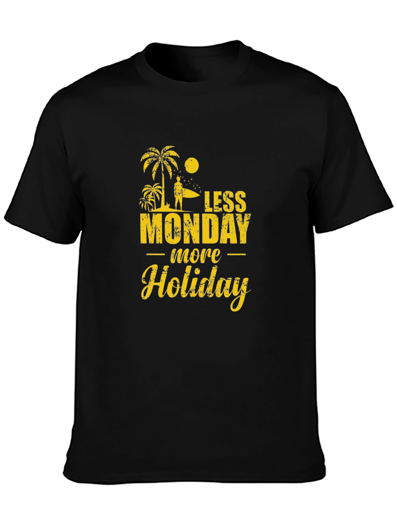 Less Monday More Holiday Black T-Shirt