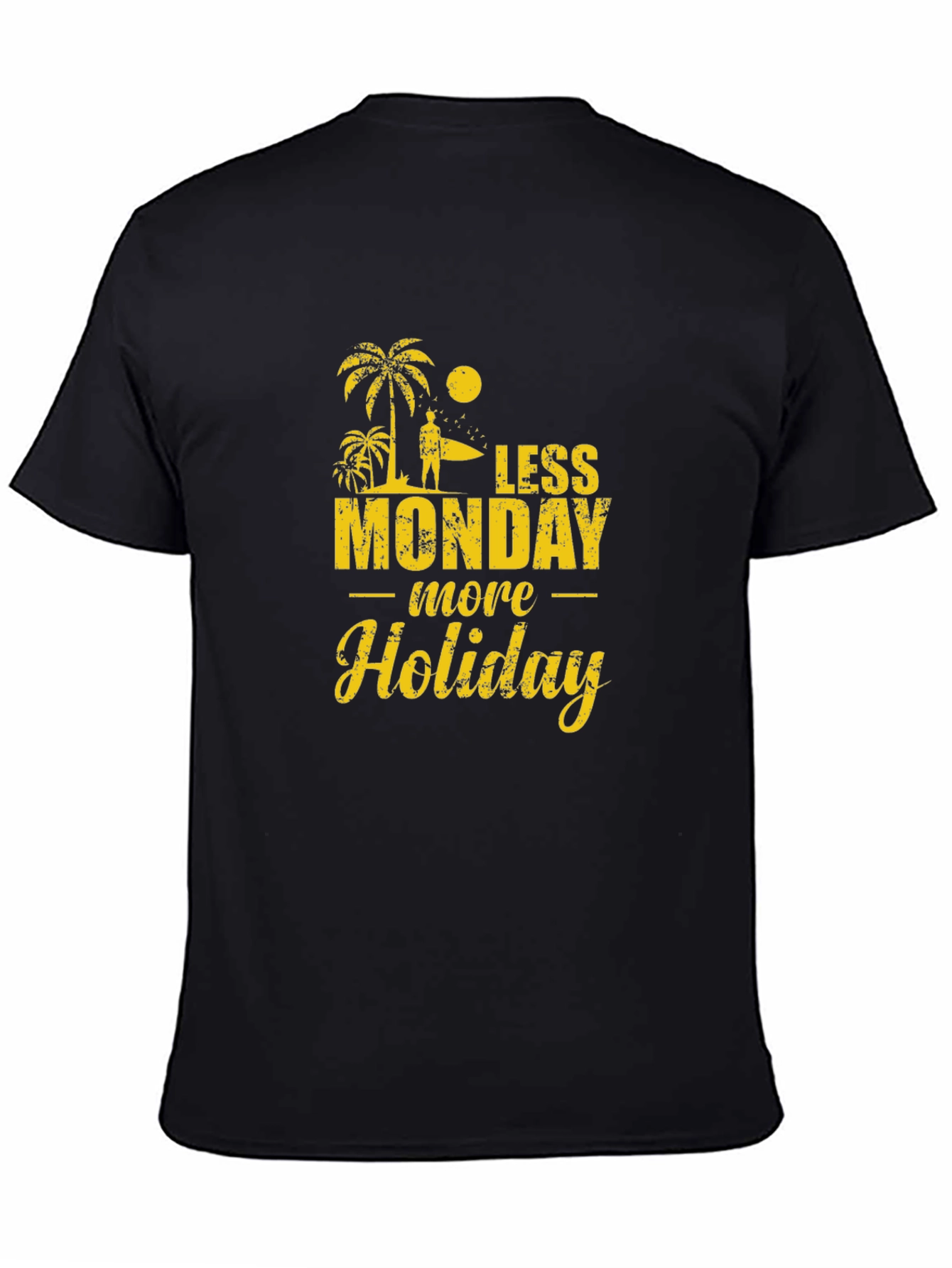 Less Monday More Holiday Black T-Shirt